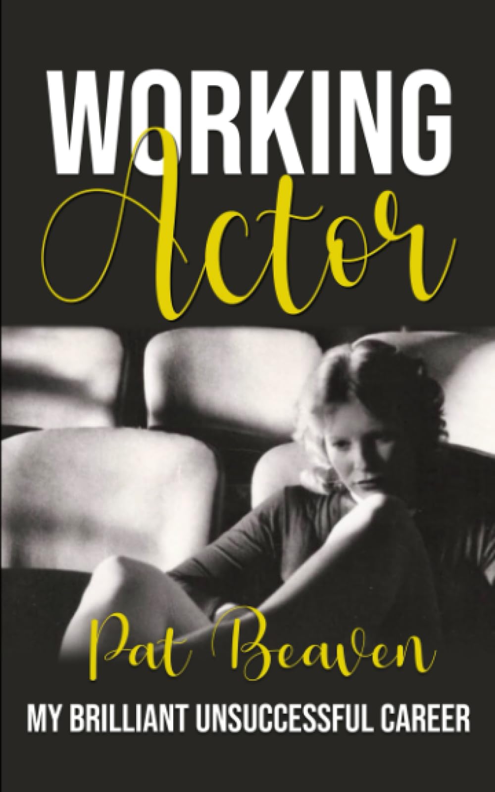 Working Actor: My Brilliant Unsuccessful Career