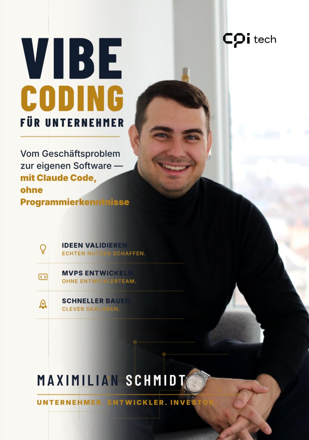 Vibe Coding für Unternehmer: Vom Geschäftsproblem zur eigenen Software – mit Claude Code ohne Programmierkenntnisse: Vom Geschäftsproblem zur eigenen ... – mit Claude Code, ohne Programmierausbildung
