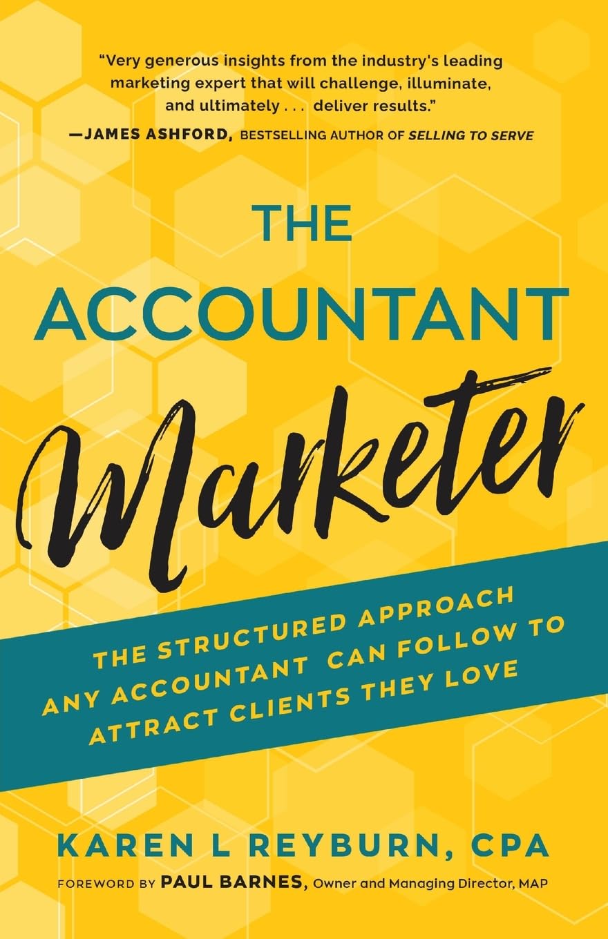 The Accountant Marketer: The Structured Approach Any Accountant Can Follow to Attract Clients They Love