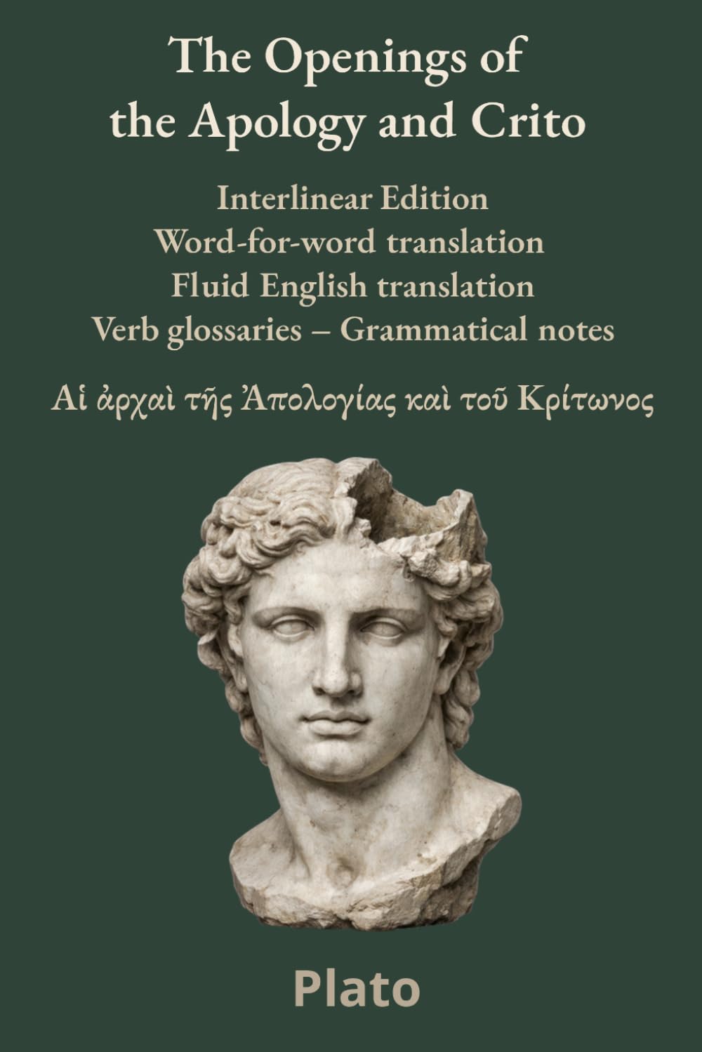 The Openings of the Apology and Crito: Interlinear Edition Word-for-word translation – Fluid English translation – Verb glossaries – Grammatical notes (Ancient Greek Classics Interlinear Editions)