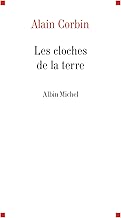 Download Les Cloches de la Terre : Paysage sonore et culture sensible dans les campagnes au XIXe siècle PDF