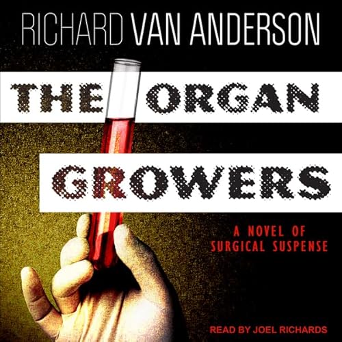 The Organ Growers Audiobook By Richard Van Anderson cover art
