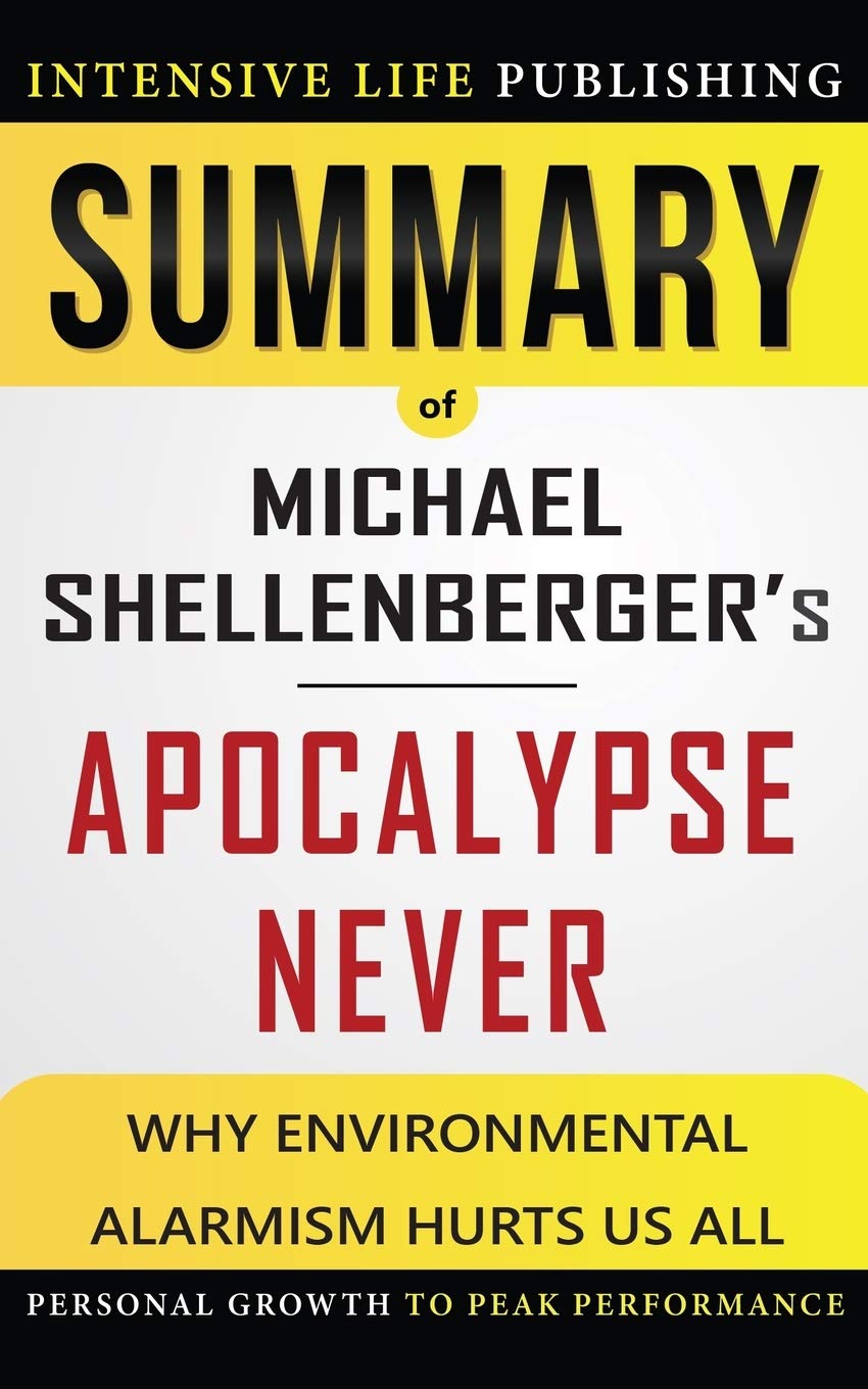 Summary of Apocalypse Never: Why Environmental Alarmism Hurts Us All