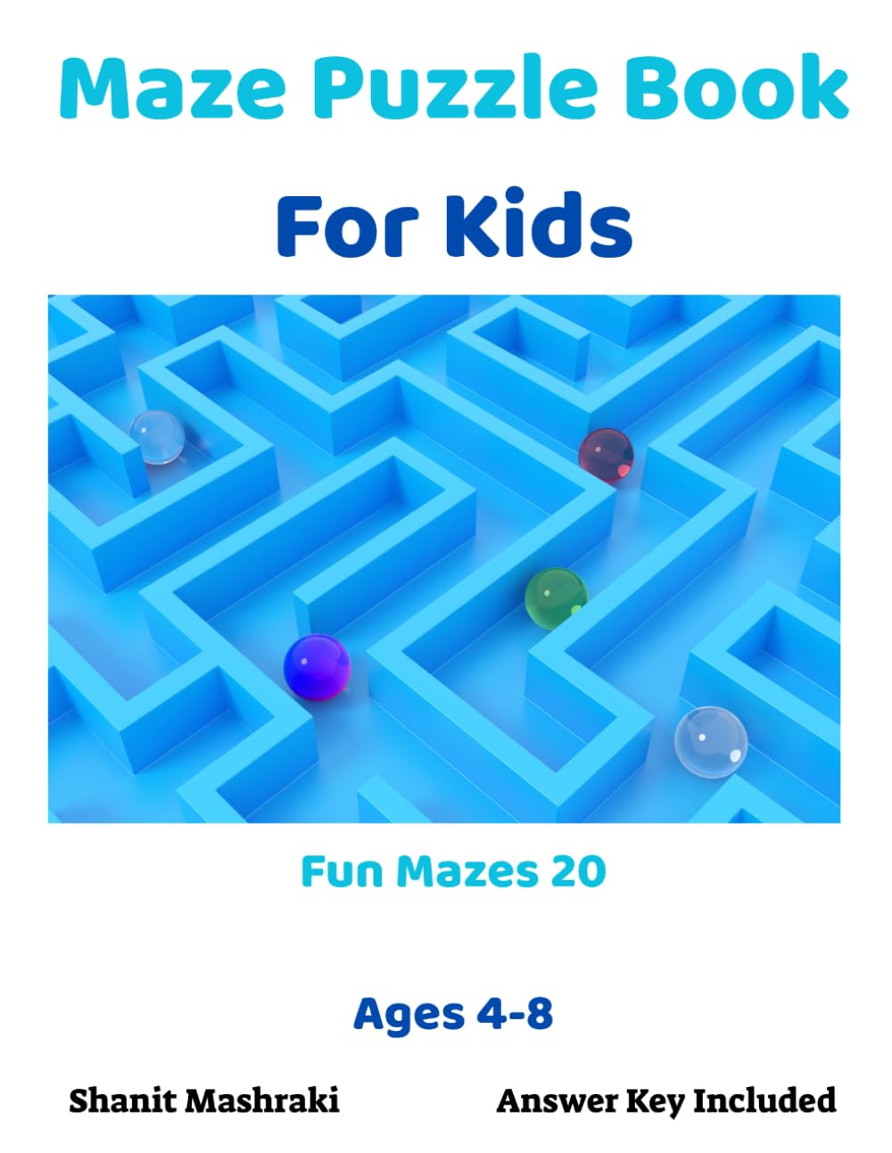 Maze Puzzle Book For Kids: 20 Fun Mazes Ages 4-8