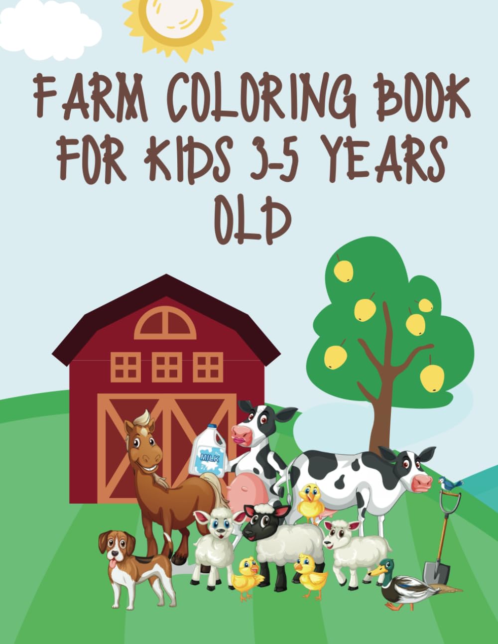 FARM COLORING BOOK FOR KIDS 3-5 YEARS OLD: A CUTE FARM ANIMAL COLORING BOOK FOR KIDS FOR BOYS & GIRLS