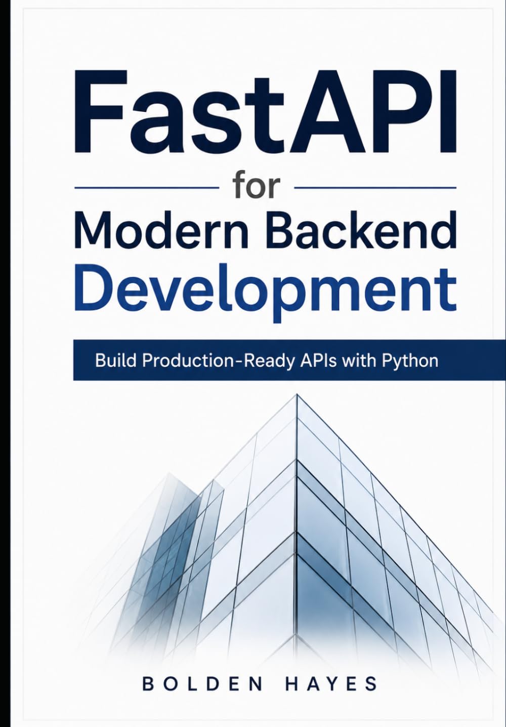 FastAPI for Modern Backend Development: Build Production-Ready APIs with Python