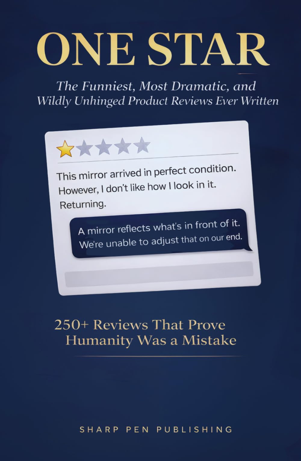 ONE STAR: The Funniest, Most Dramatic, and Wildly Unhinged Product Reviews Ever Written (Read It & Weep)