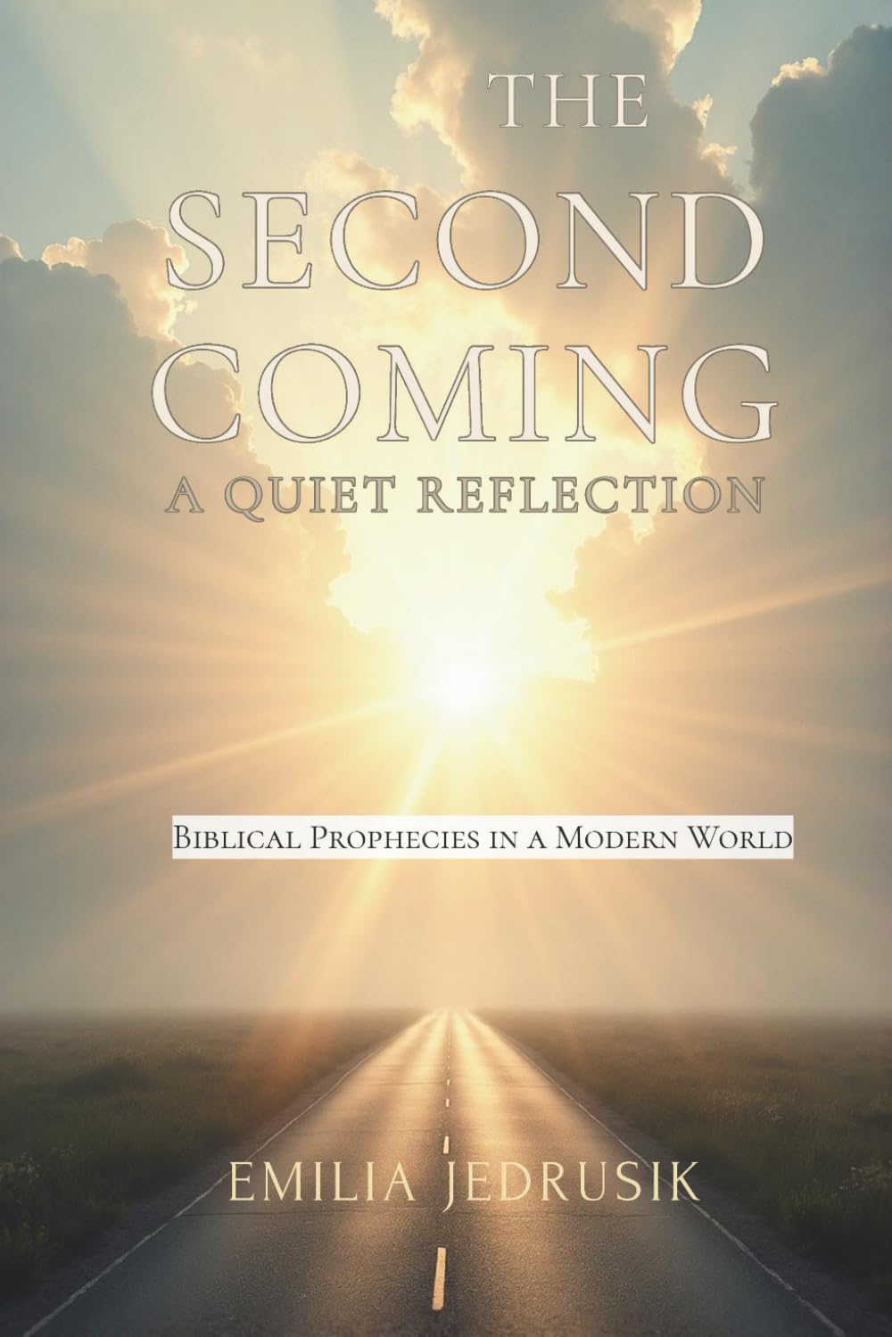 The Second Coming: A Quiet Reflection: Biblical Prophecies in a Modern World