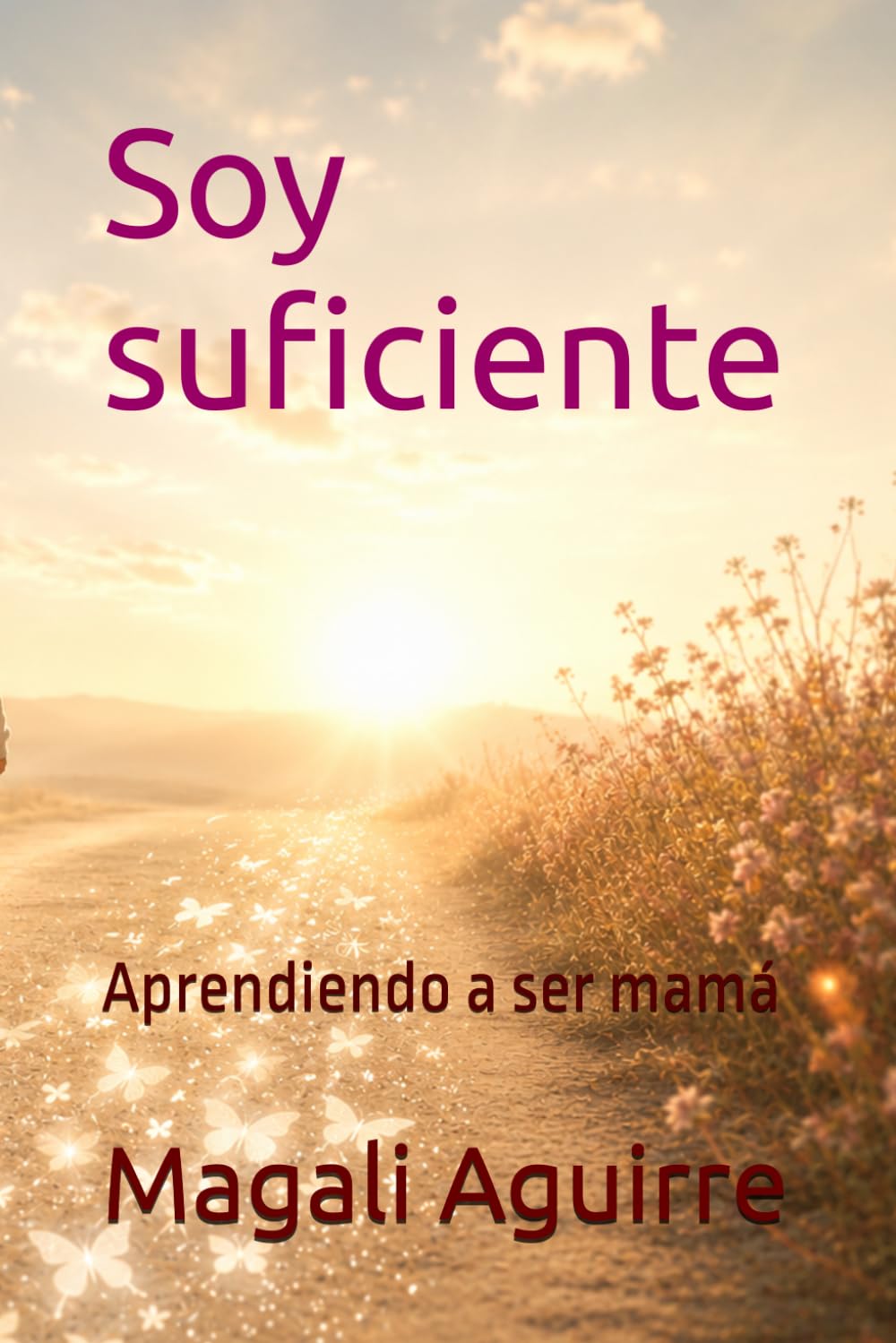 Soy suficiente: Aprendiendo a ser mamá