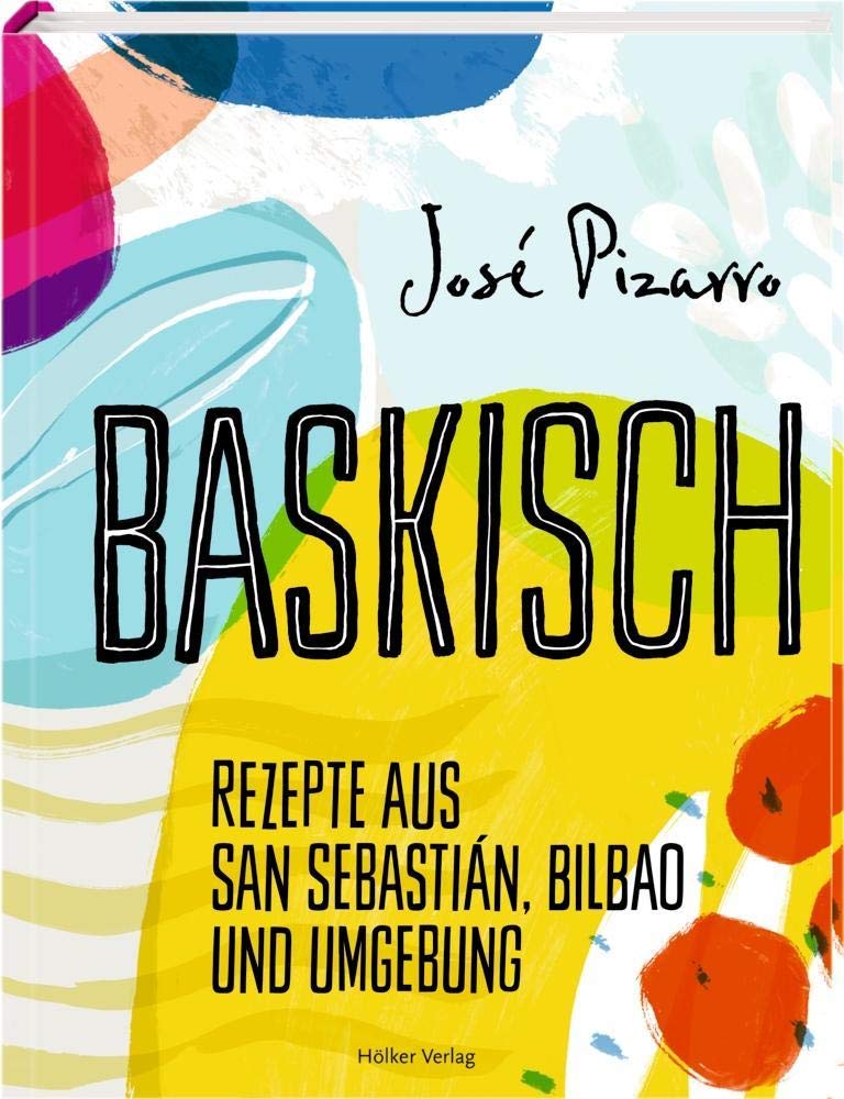 Baskisch: Rezepte aus San Sebastián, Bilbao und Umgebung