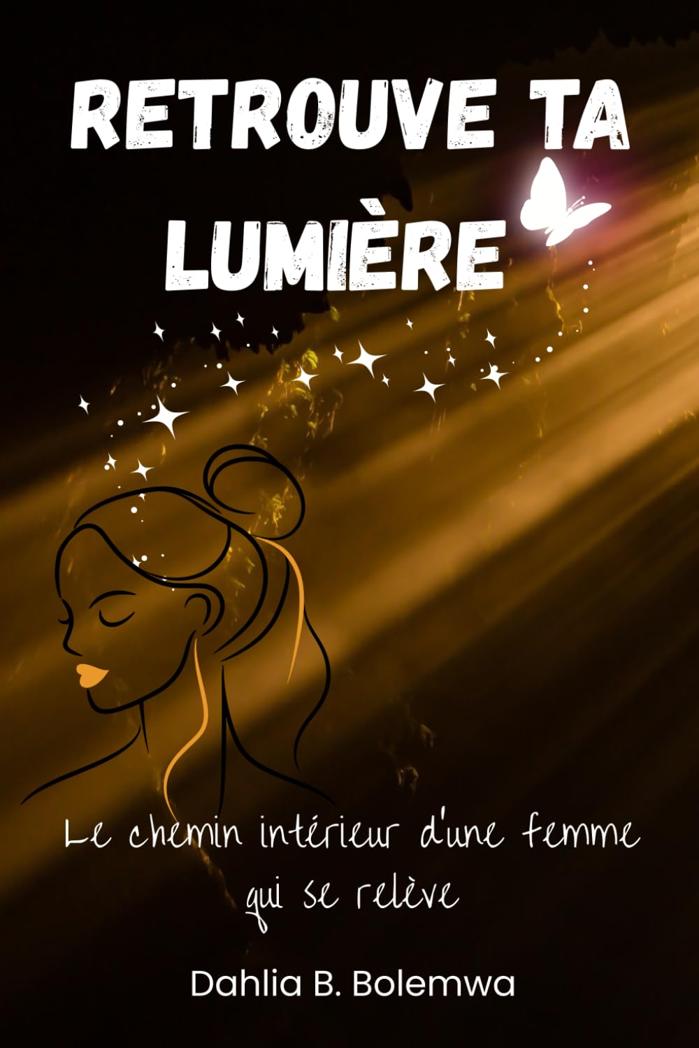 Retrouve ta lumière: Le chemin intérieur d’une femme qui se relève