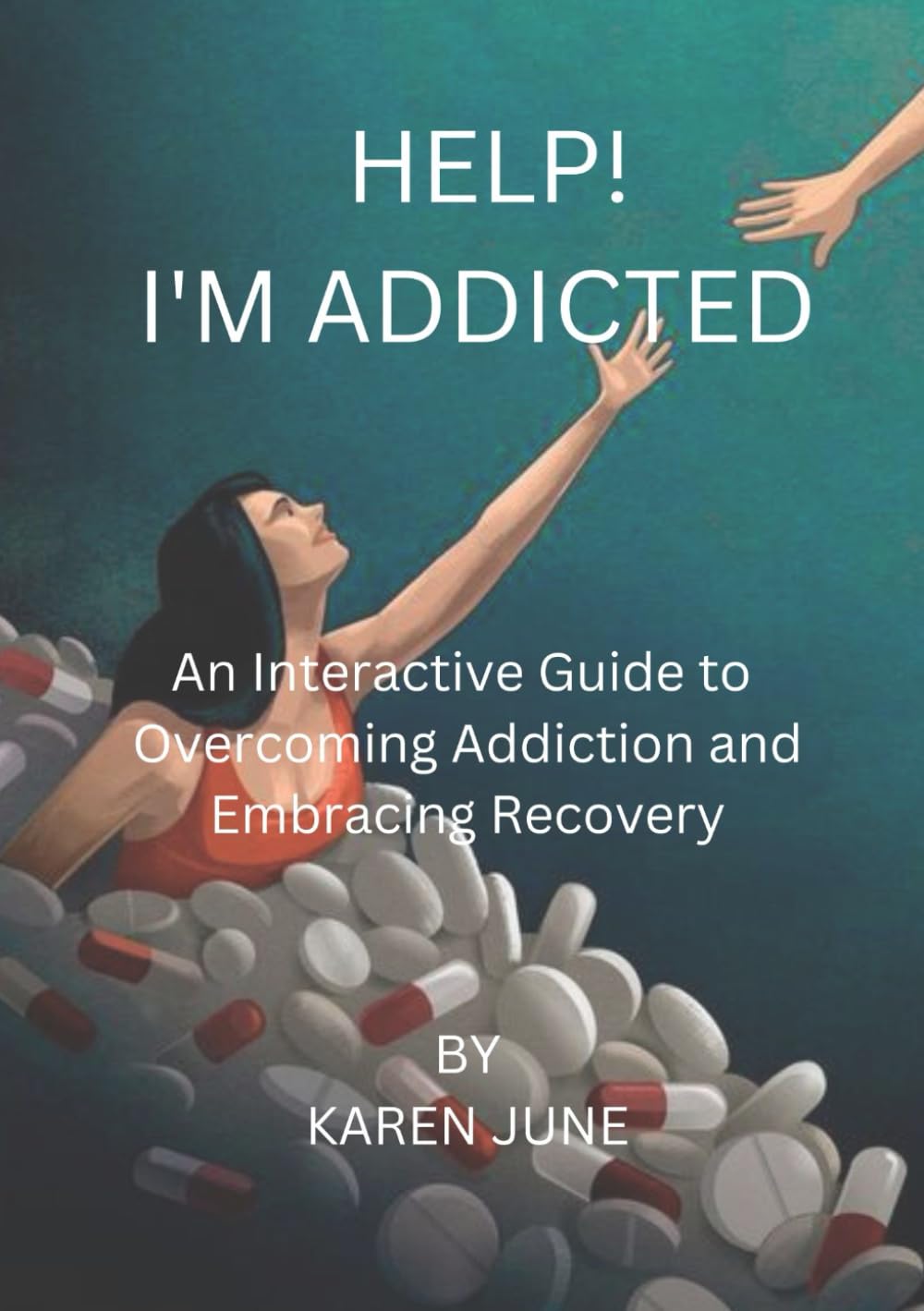 HELP! I'M ADDICTED: An Interactive Guide to Overcoming Addiction and Embracing Recovery