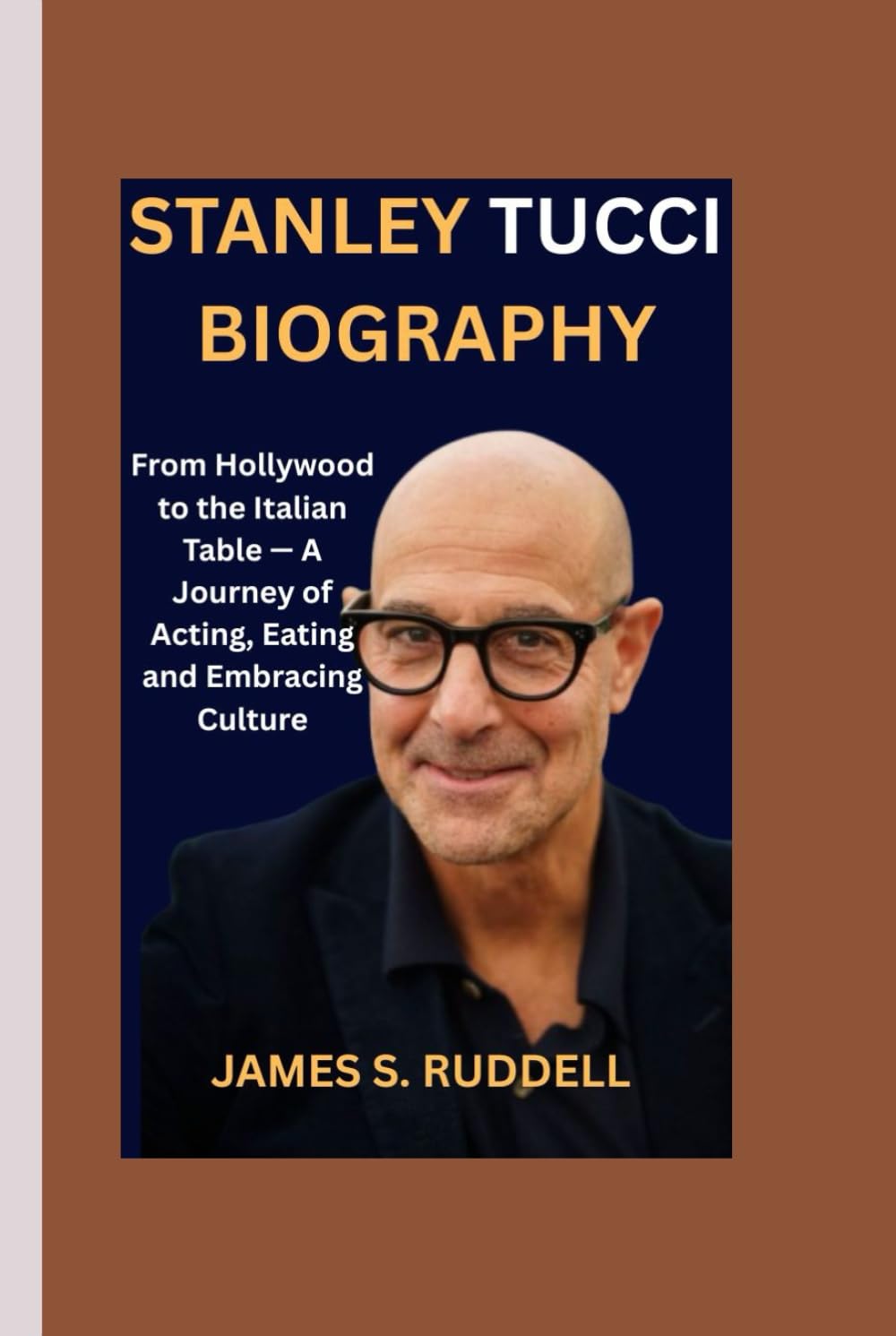 STANLEY TUCCI BIOGRAPHY: From Hollywood to the Italian Table — A Journey of Acting, Eating and Embracing Culture