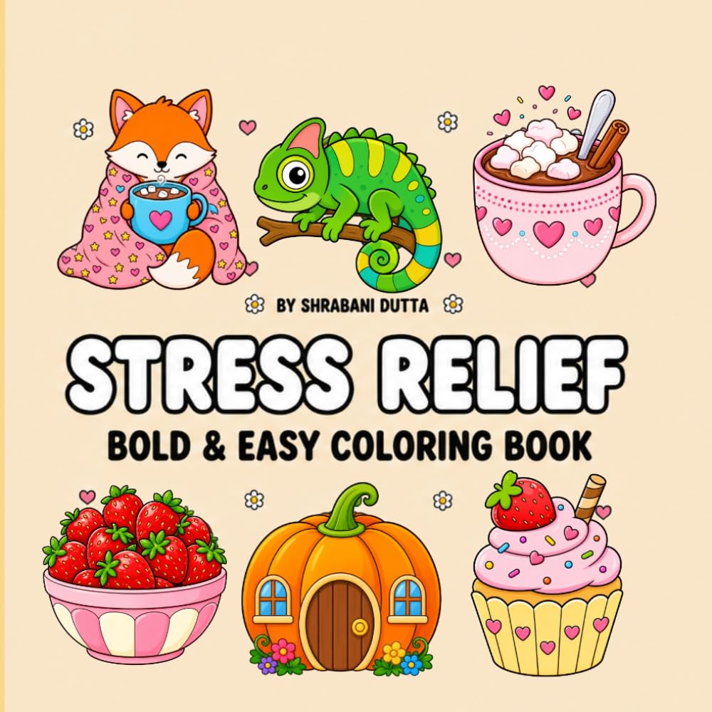 Cozy Stress Relief coloring Book: Bold & Easy Desings for Realxation | Cute,Cozy & simple coloring pages for Adults ,Teens &Beginners