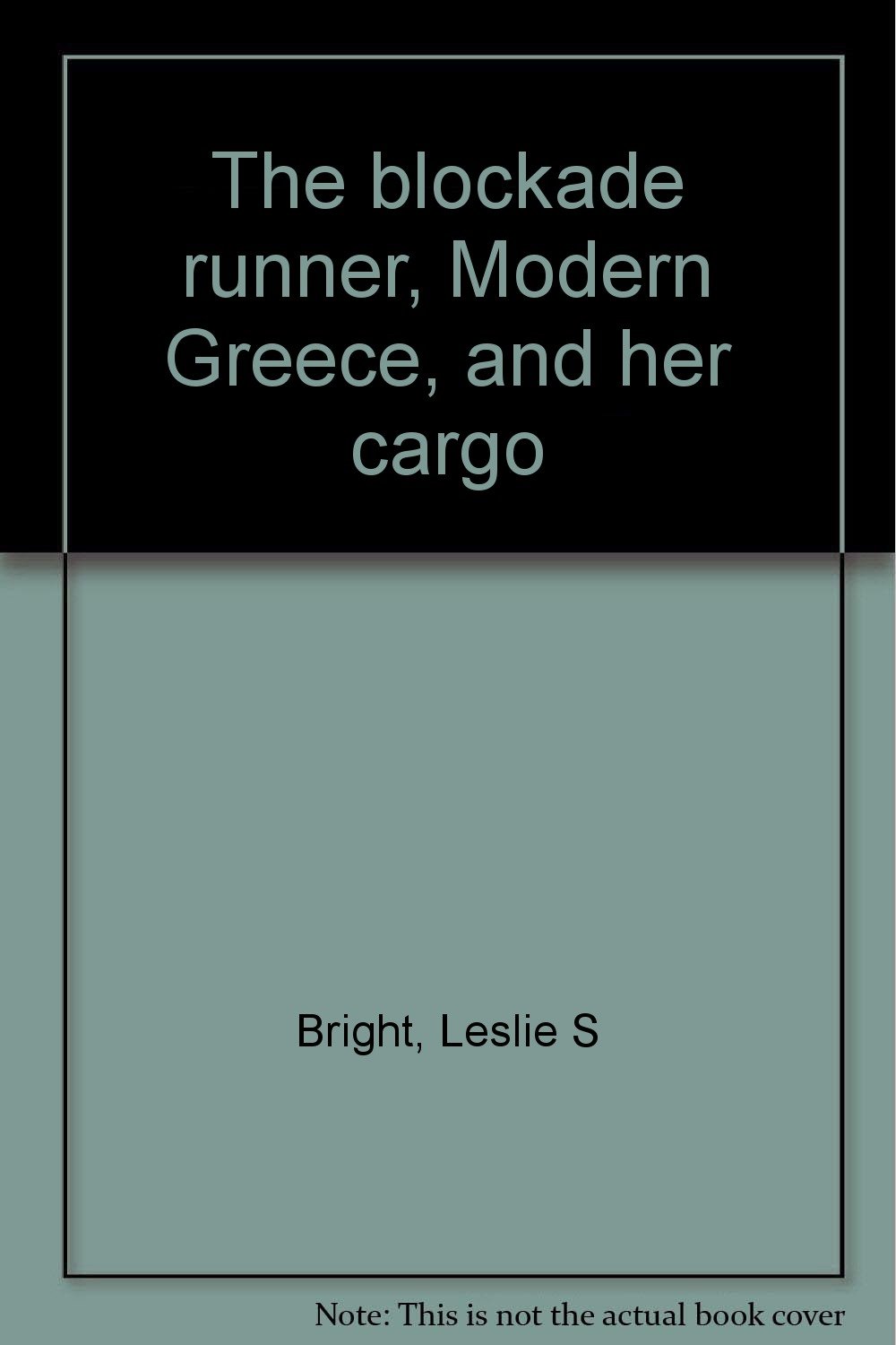 The blockade runner, Modern Greece, and her cargo Bright, Leslie S