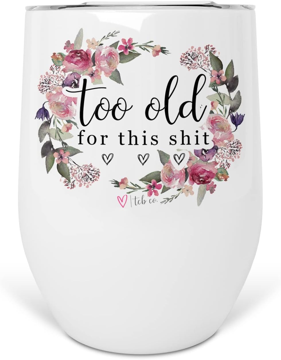 Too Old For This Shit 12 oz Stainless Steel Insulated Wine Tumbler With Lid