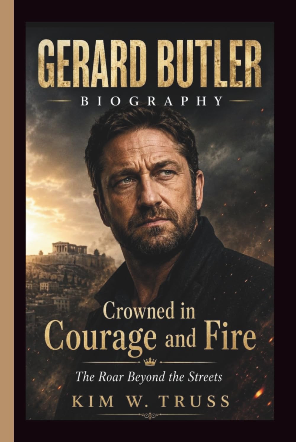 GERARD BUTLER: Crowned in Courage and Fire The Roar Beyond the Streets