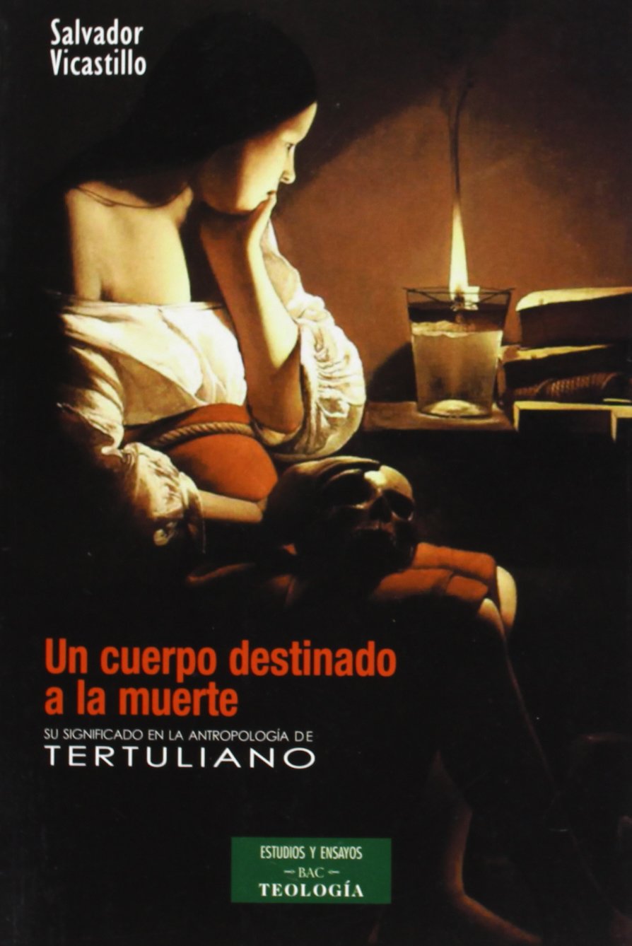 Un cuerpo destinado a la muerte: Su significado en la antropología de Tertuliano (ESTUDIOS Y ENSAYOS)