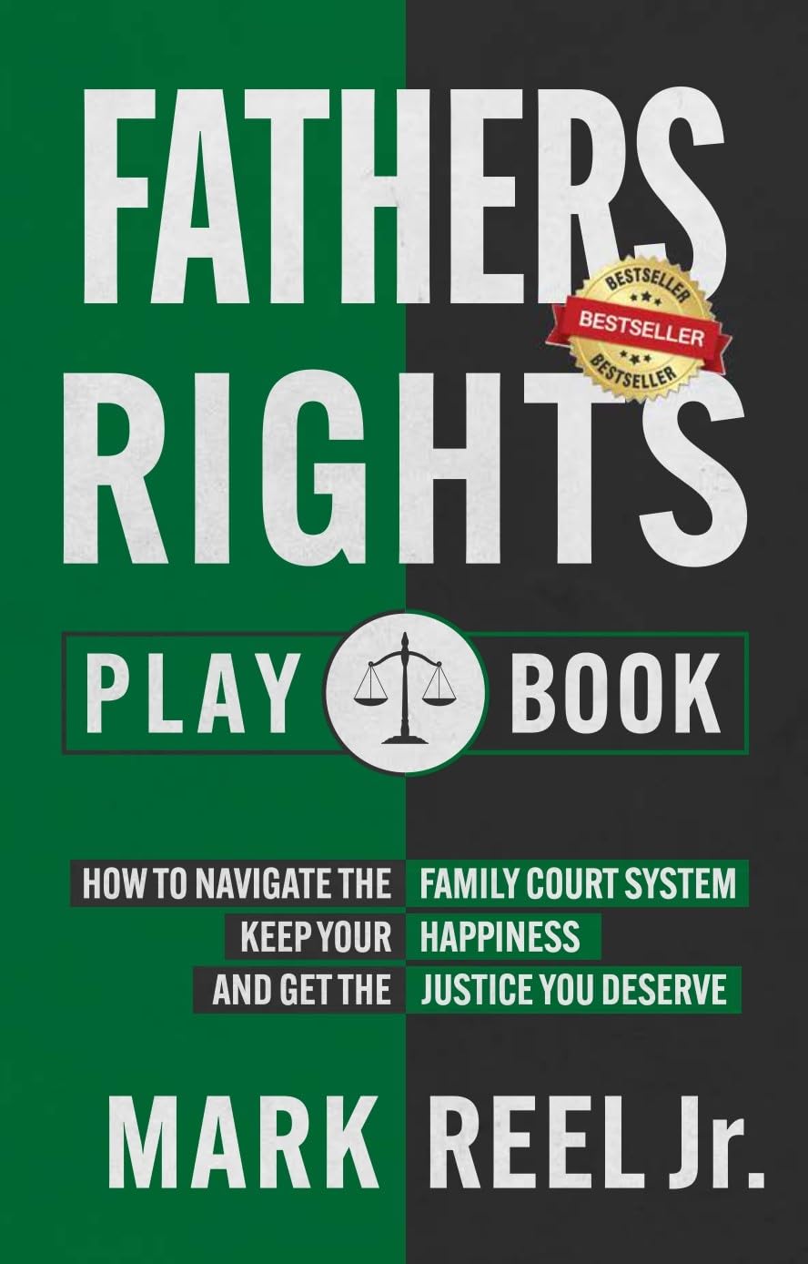 THE FATHERS RIGHTS PLAYBOOK: How to navigate the family court system, keep your happiness, and get the justice you deserve
