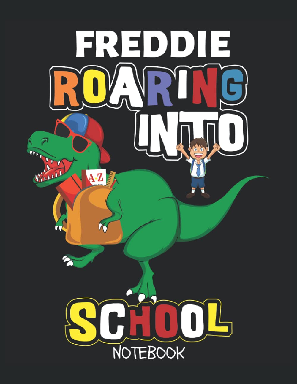 Freddie Roaring Back to School Dinosaur Notebook: Cool large personal 8.5 x 11 lined notebook style journal for boys named Freddie. Perfect gifts for ... in school book for writing, drawing and notes