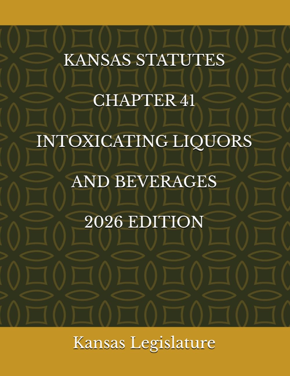 KANSAS STATUTES CHAPTER 41 INTOXICATING LIQUORS AND BEVERAGES 2026 EDITION
