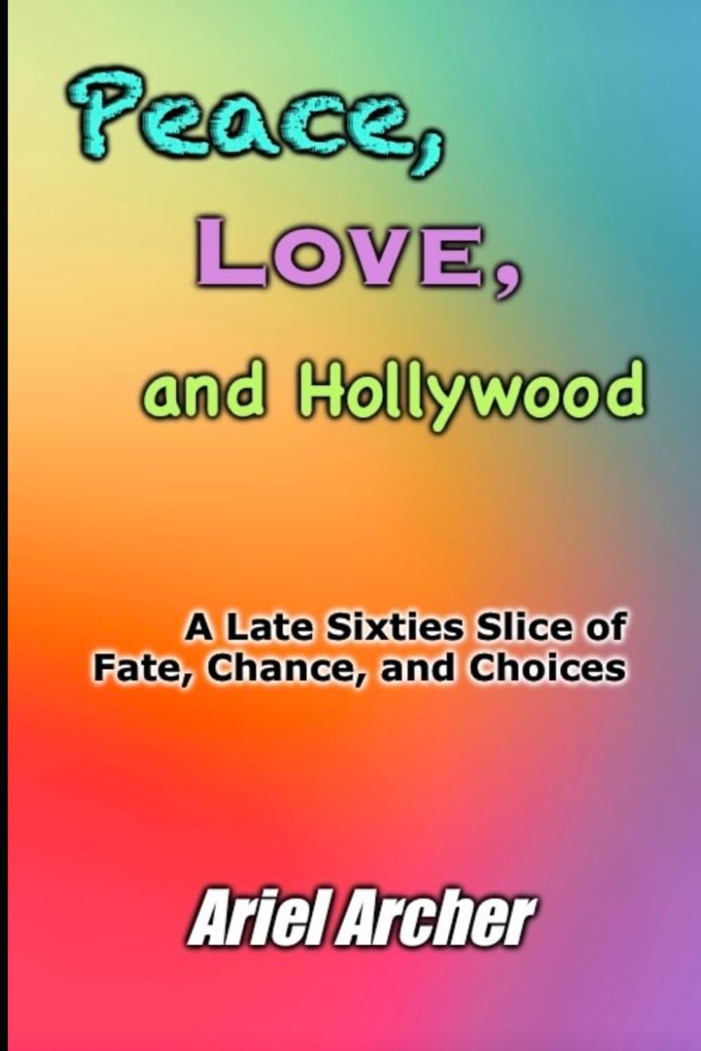 Peace, Love, and Hollywood: A Late Sixties Slice of Fate, Chance, and Choices (Fate, Chance, and Choices Related Works)