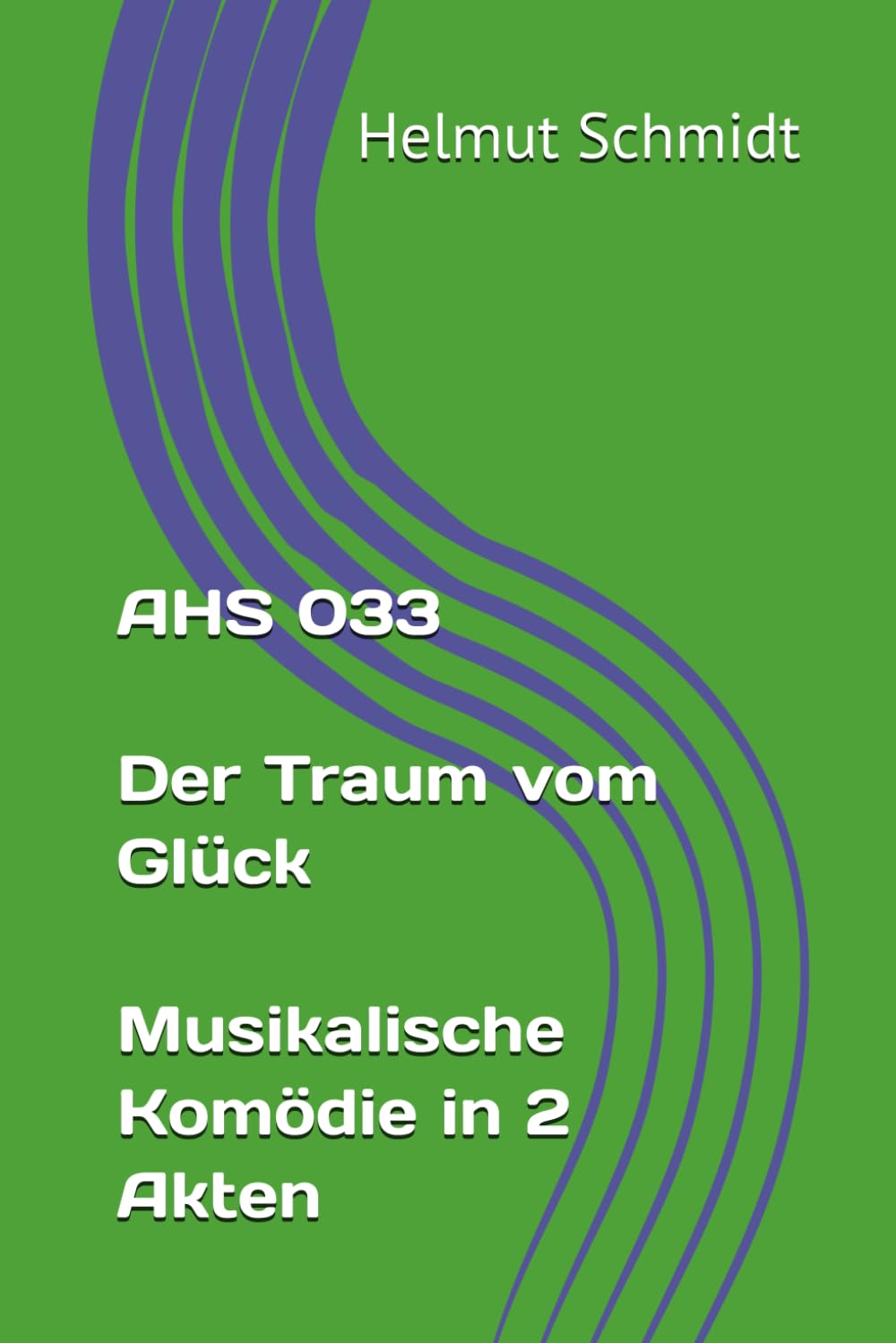 AHS 033 Der Traum vom Glück Musikalische Komödie in 2 Akten