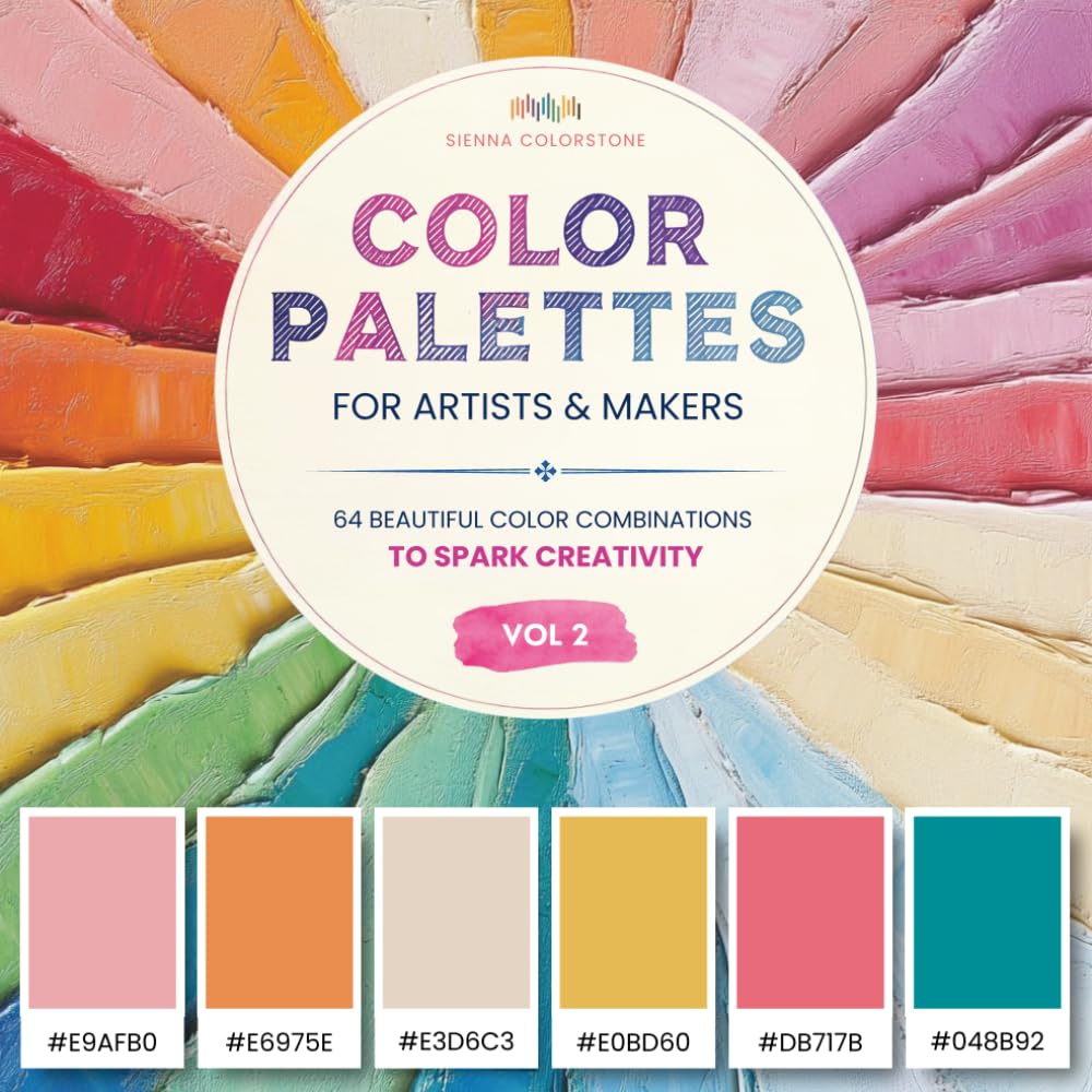 Color Palettes For Artists And Makers: 64 Beautiful Color Combinations With Hex Codes To Spark Creativity Vol. 2