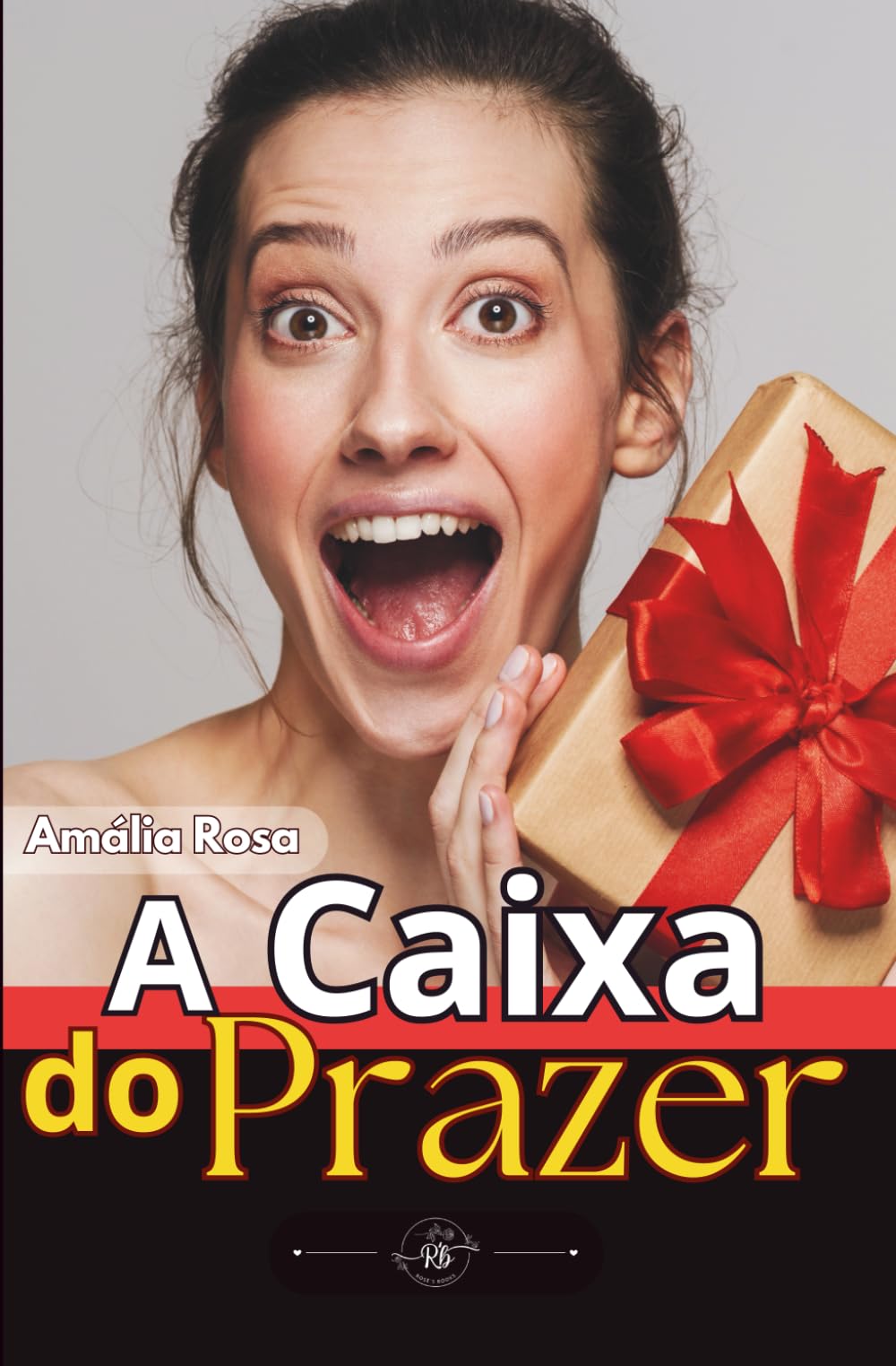 A Caixa do Prazer: Desejos Materializados Sem Pudores (Contos Eróticos)