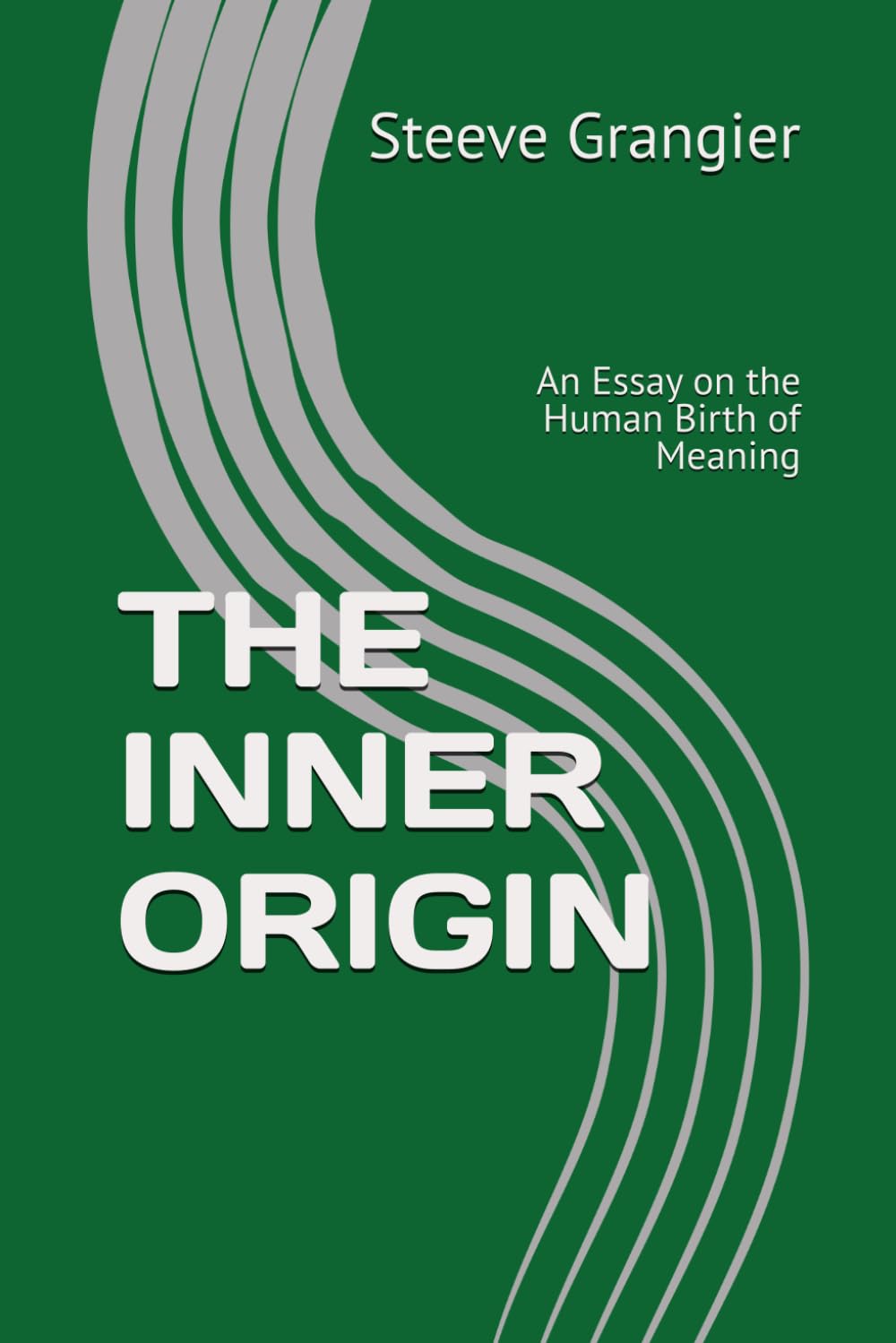 THE INNER ORIGIN: An Essay on the Human Birth of Meaning