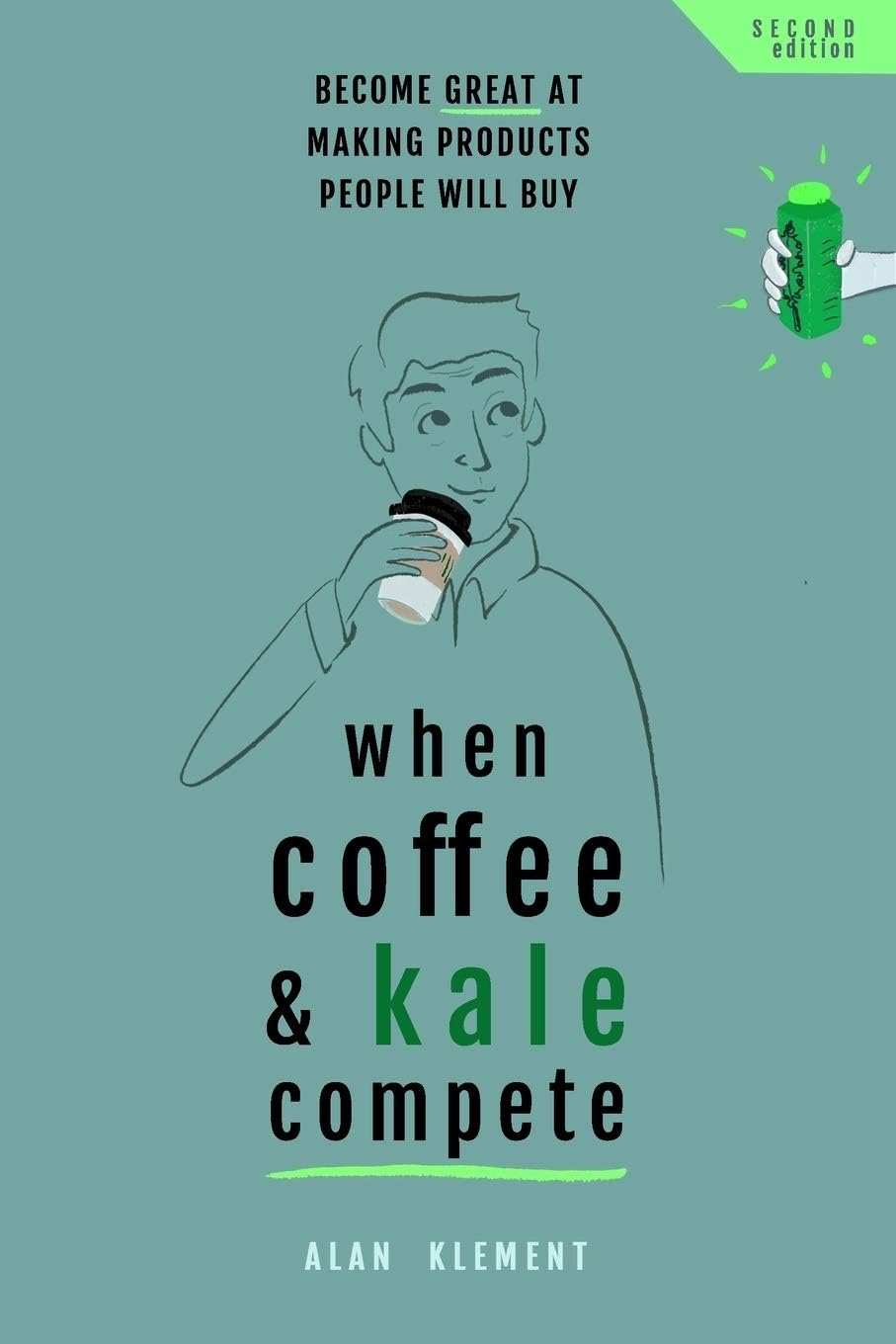CREATESPACE When Coffee and Kale Compete: Become great at making products people will buy