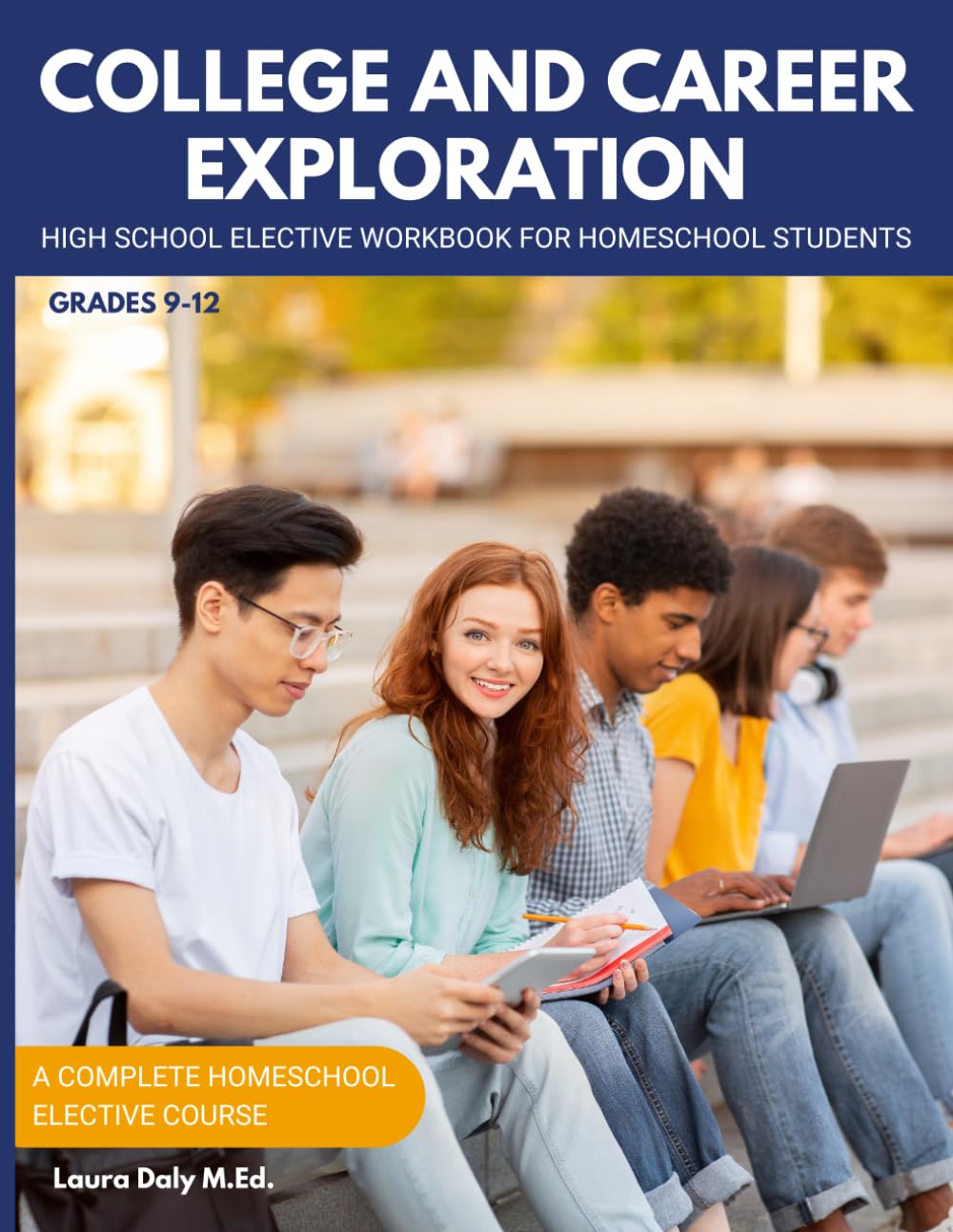 College and Career Exploration: High School Elective Workbook for Homeschool Students (Grades 9-12) (Homeschool Elective Courses for High School)