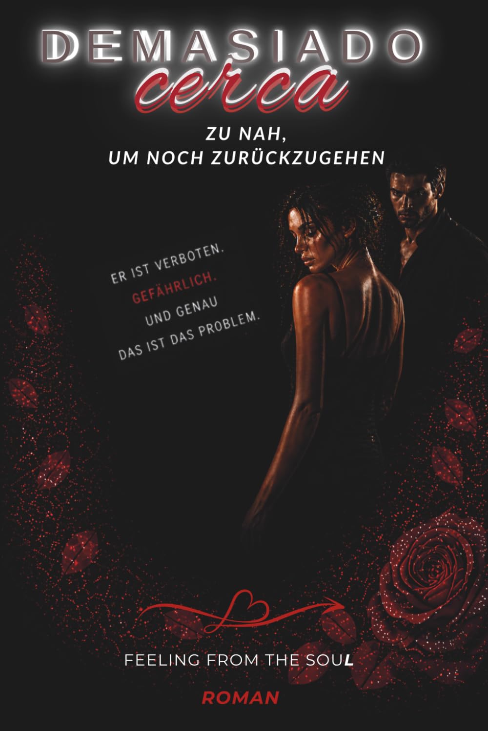 Demasiado cerca: Zu nah, um noch zurückzugehen – Besessen von dir. Zerbrochen an dir. Gefangen im Dunkeln.