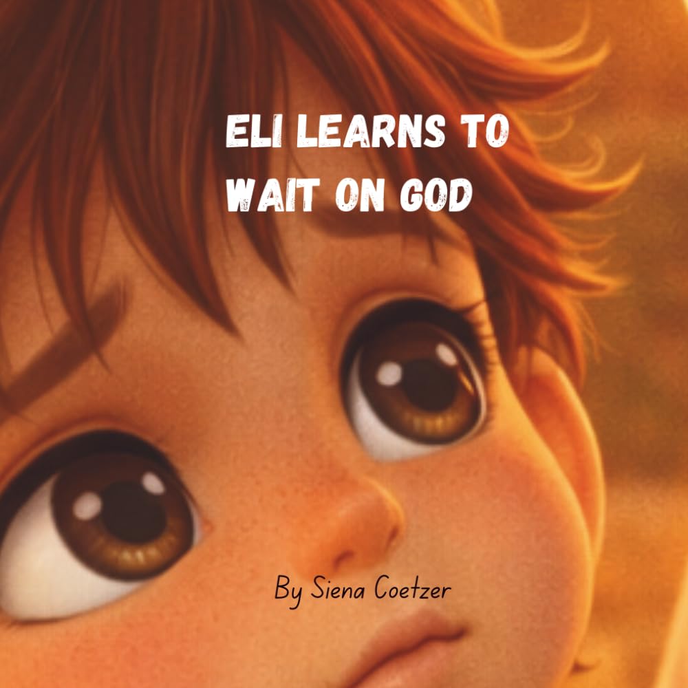 Eli Learns to Wait on God: A Seed of Faith Story
