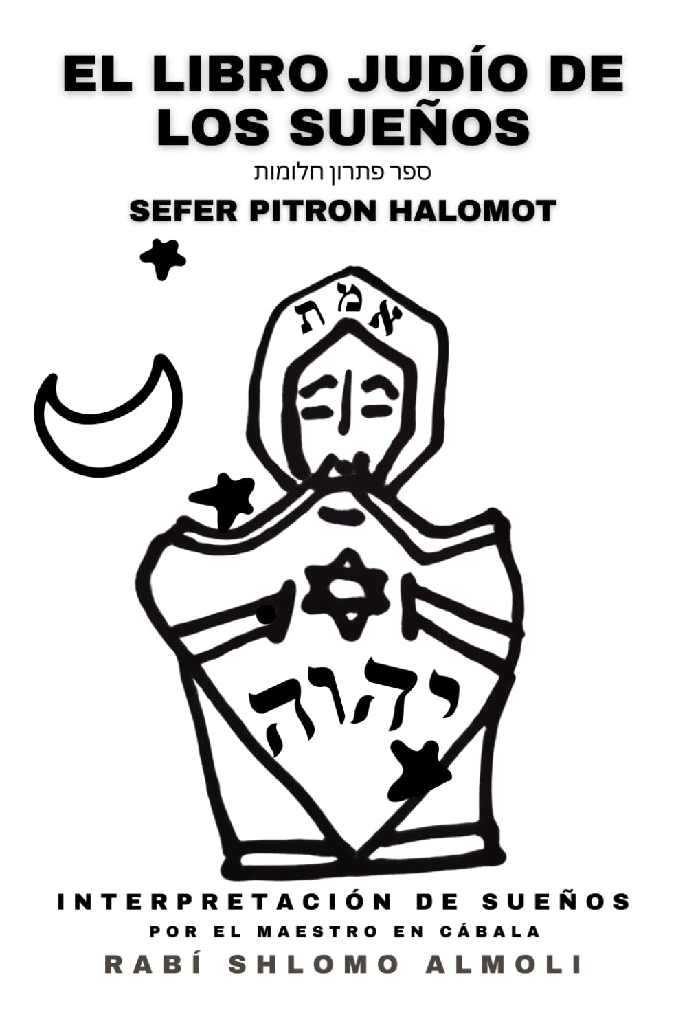 El Libro Judío de los Sueños - Sefer Pitron Halomot: Interpretación de Sueños - Rabi Shlomo Almoli (Spanish Edition)      Paperback – August 27, 2025