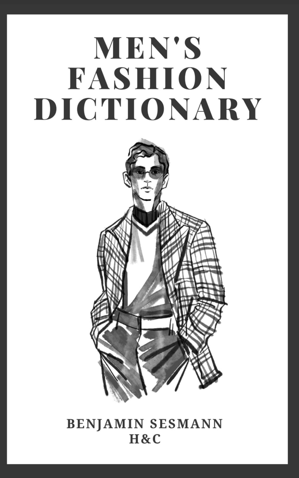 MEN’S FASHION DICTIONARY: Learn fashion vocabulary from scratch and become a true gentleman.