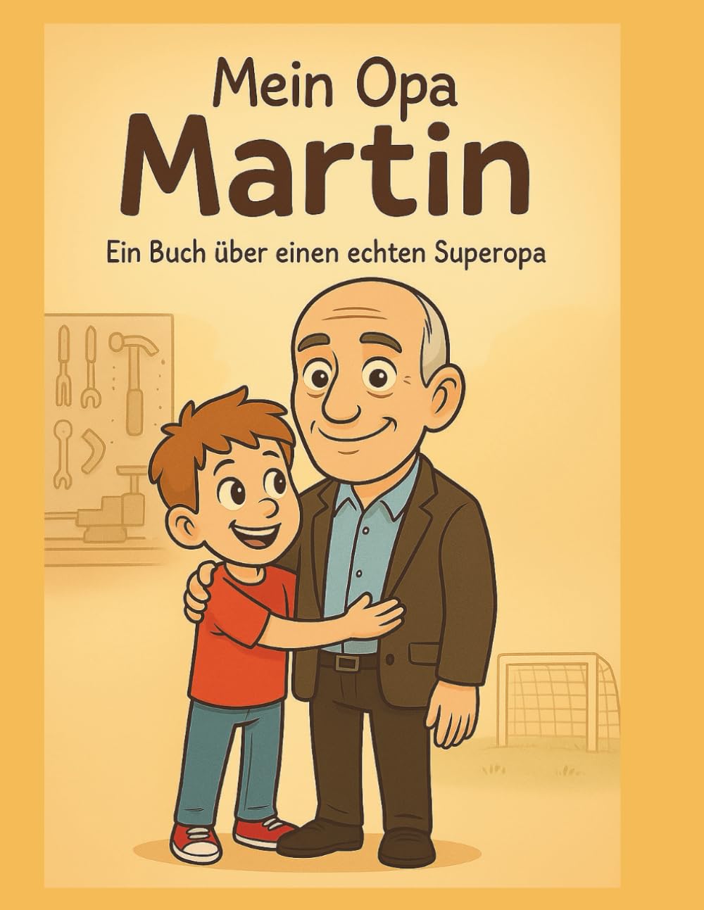 Mein Opa Martin: Ein Bilderbuch über einen echten Superopa – voller Liebe, Nähe und gemeinsamen Momenten