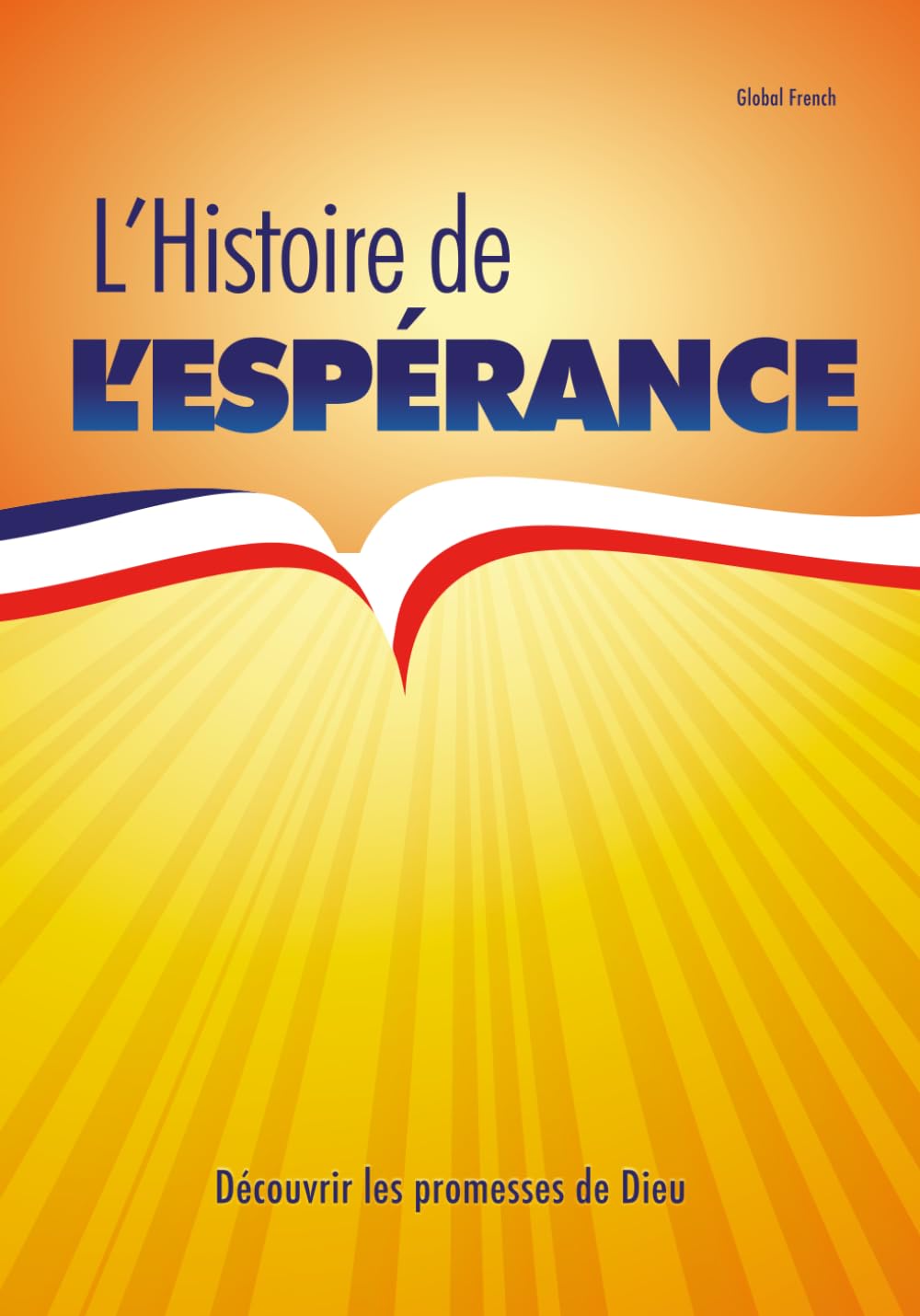 L’Histoire de l’Espérance: Découvrir les promesses de Dieu