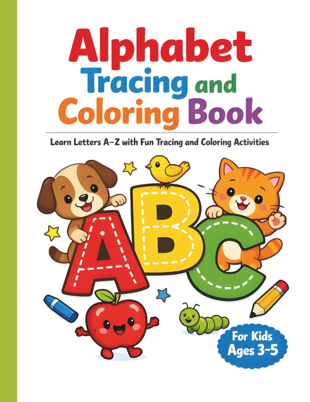 Alphabet Coloring And Tracing Book For Kids Age 3-5: Trace Letters A to Z and Color Fun Pictures | Ages 3–5