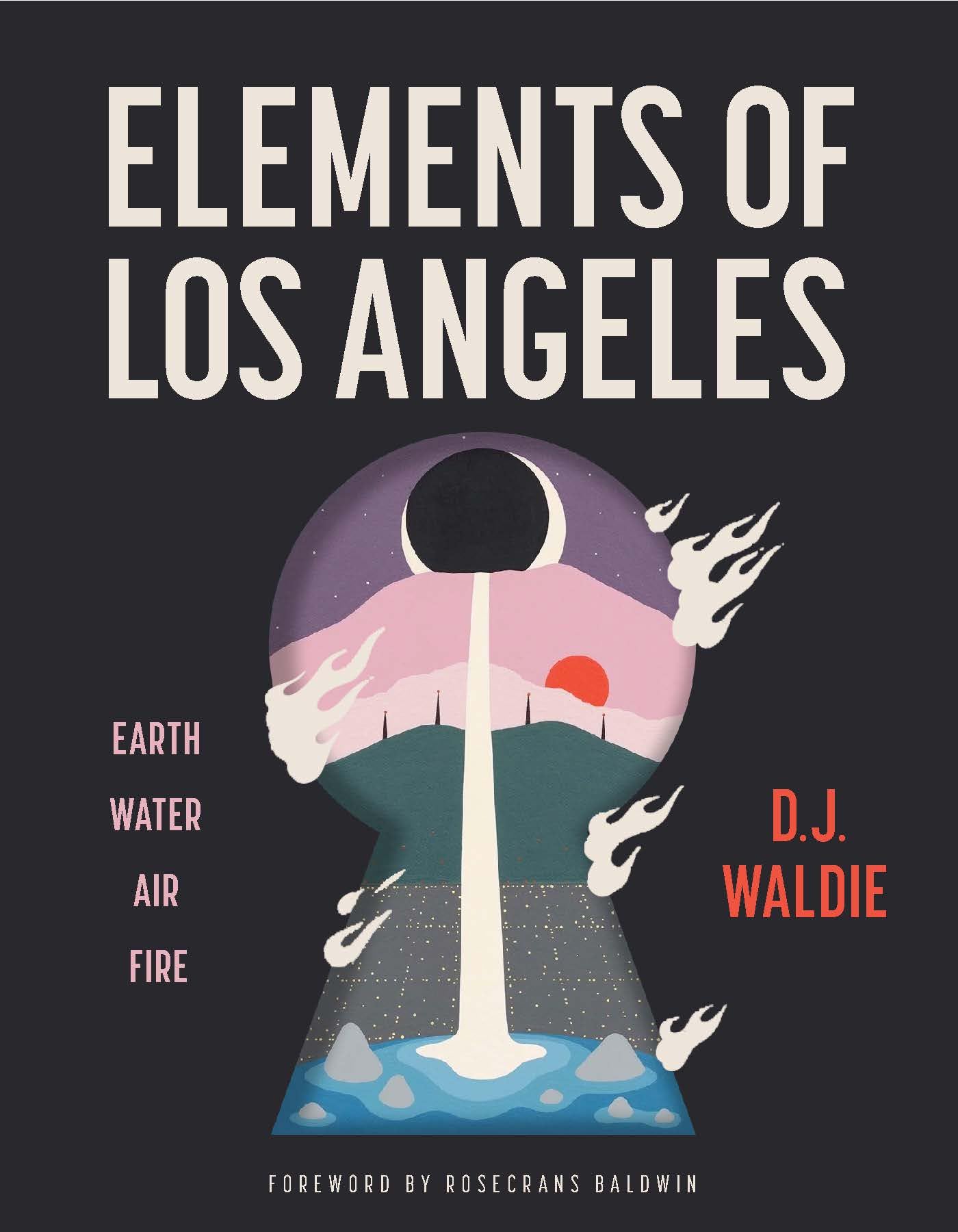 Elements of Los Angeles : Essays on Earth, Water, Air, and Fire