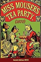 Miss Mouser's Tea Party 1507883994 Book Cover