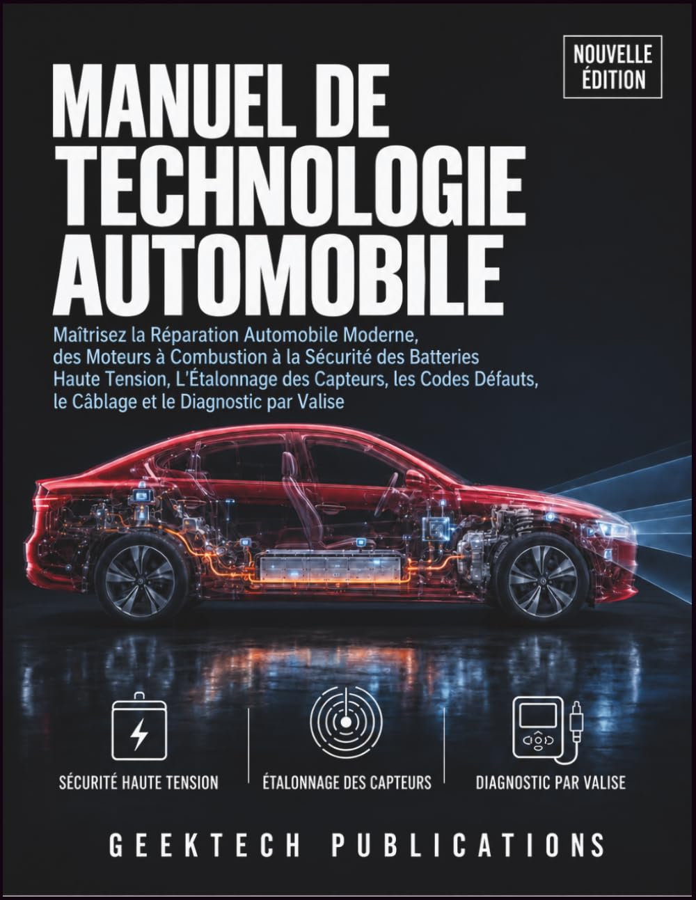 MANUEL DE TECHNOLOGIE AUTOMOBILE: Maîtrisez la Réparation Automobile Moderne, des Moteurs à Combustion à la Sécurité des Batteries Haute Tension, ... le Câblage et le Diagnostic par Valise