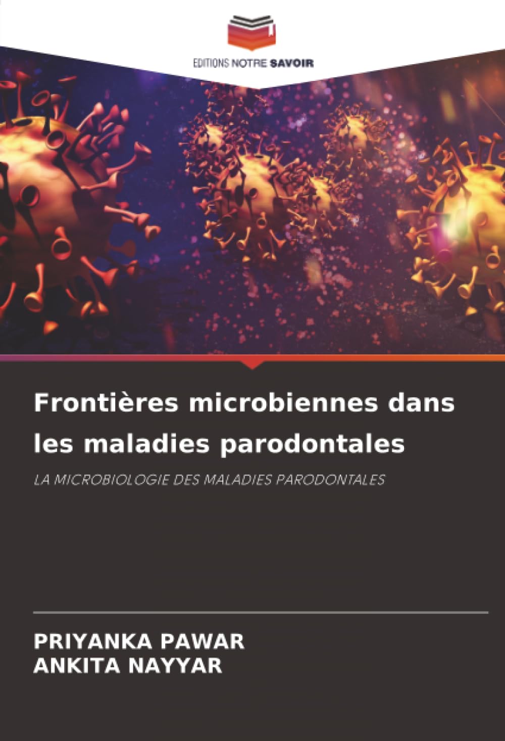 Frontières microbiennes dans les maladies parodontales: LA MICROBIOLOGIE DES MALADIES PARODONTALES