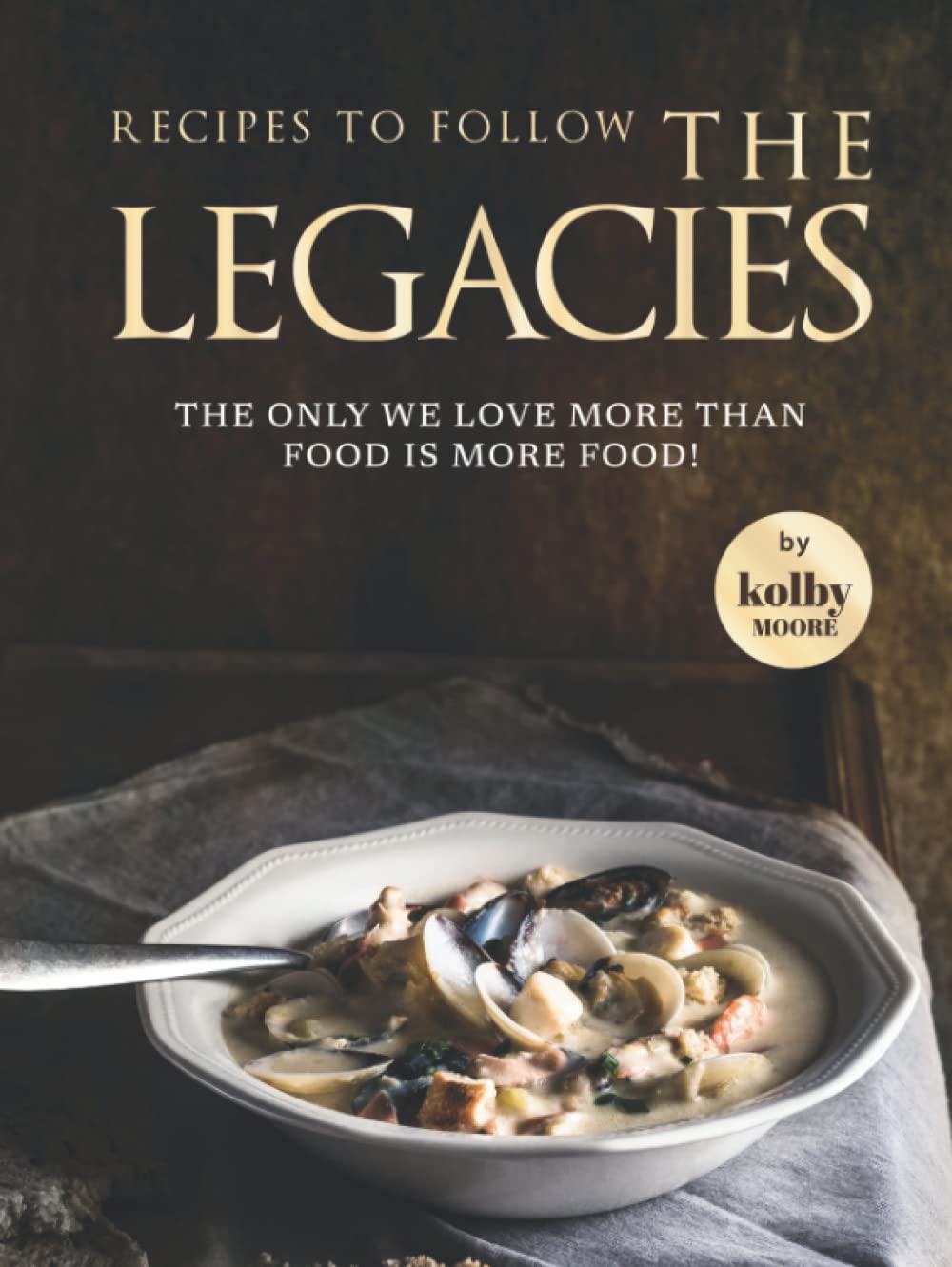 Recipes To Follow the Legacies: The Only We Love More Than Food Is More Food!