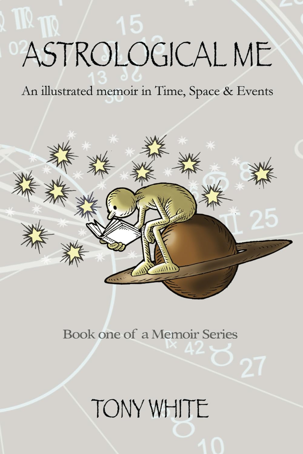 ASTROLOGICAL ME: An illustrated memoir in Time, Space & Events. (THIS IS ME)