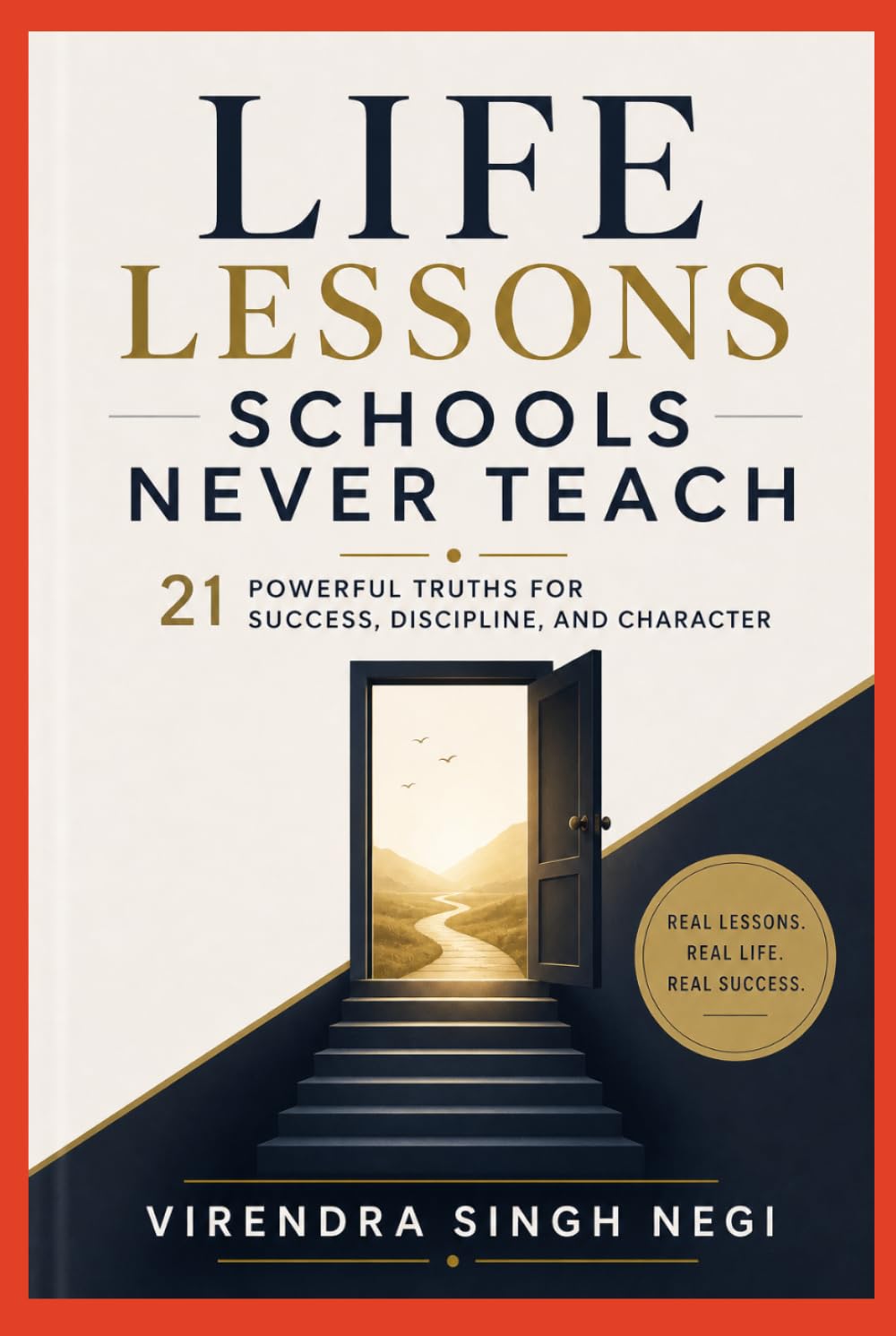 Life Lessons Schools Never Teach: 21 Powerful Truths for Success, Discipline, and Character