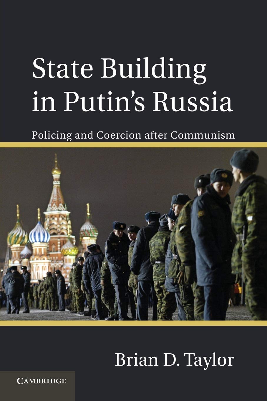 State Building in Putin-s Russia: Policing And Coercion After Communism