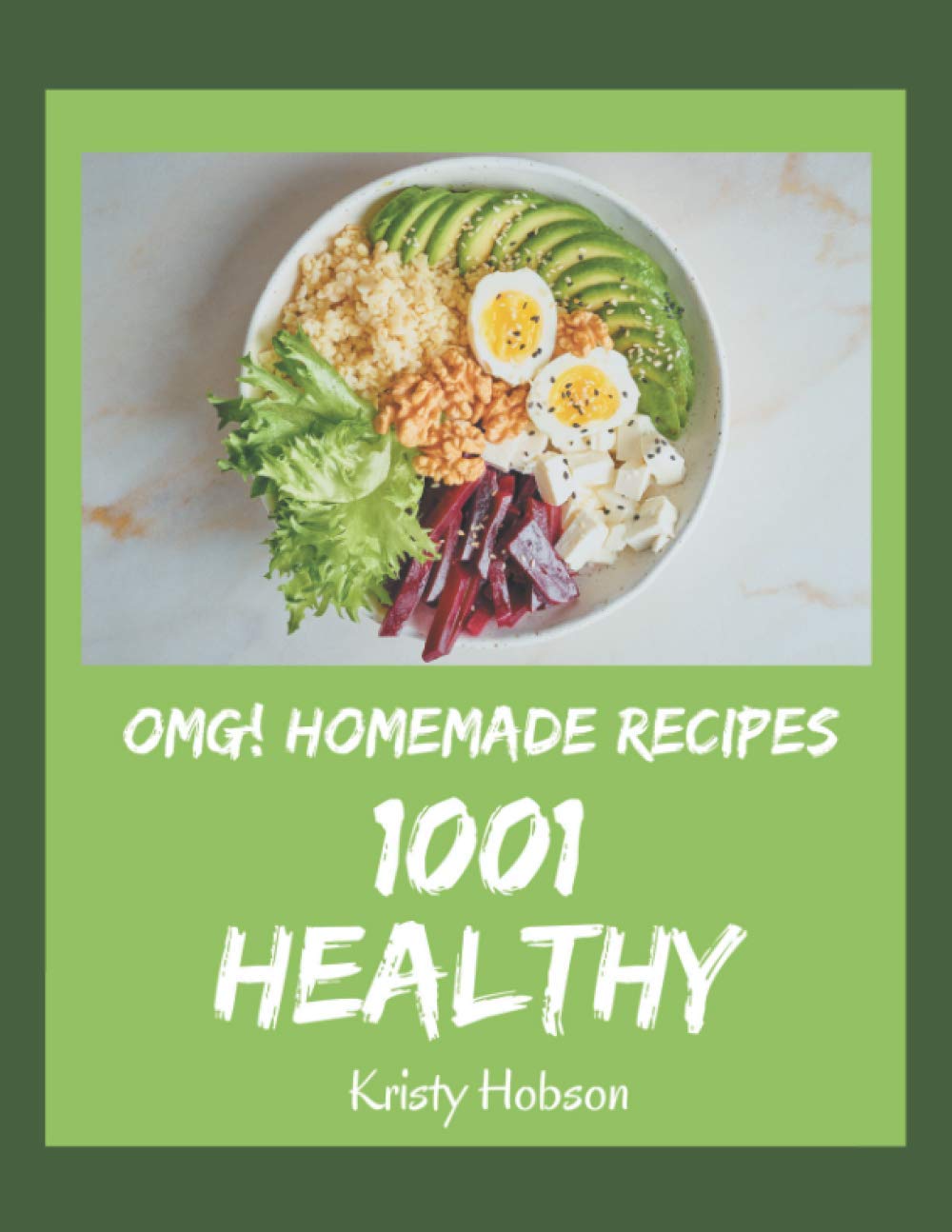 OMG! 1001 Homemade Healthy Recipes: Discover Homemade Healthy Cookbook NOW!