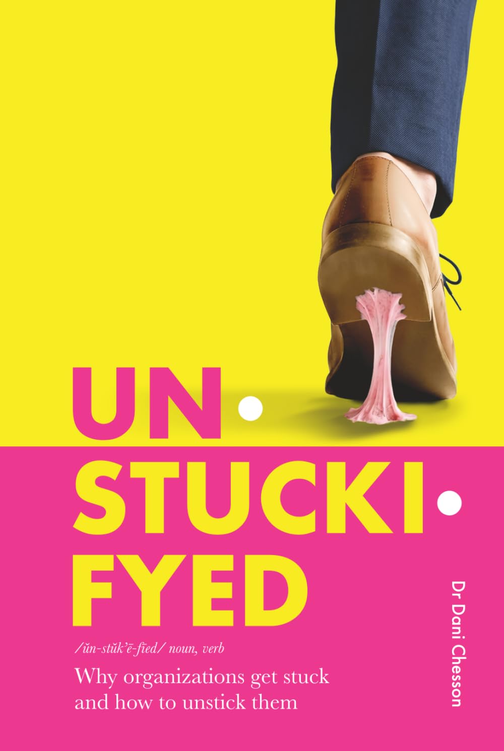 Unstuckifyed: Why organizations get stuck and how to unstick them