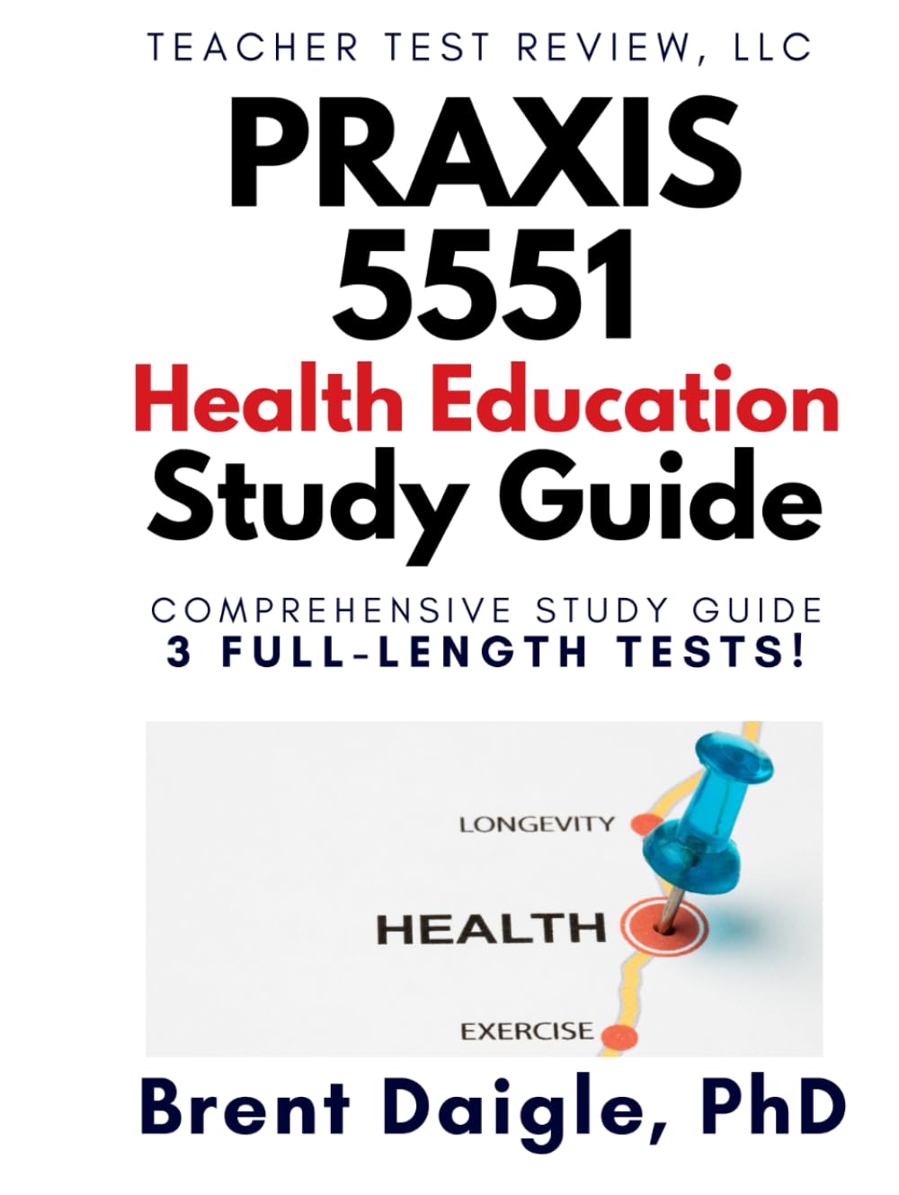 Praxis Health Education 5551 Study Guide: 3 Full-Length Practice Tests and Comprehensive Preparation for the Praxis Health Education Certification Exam